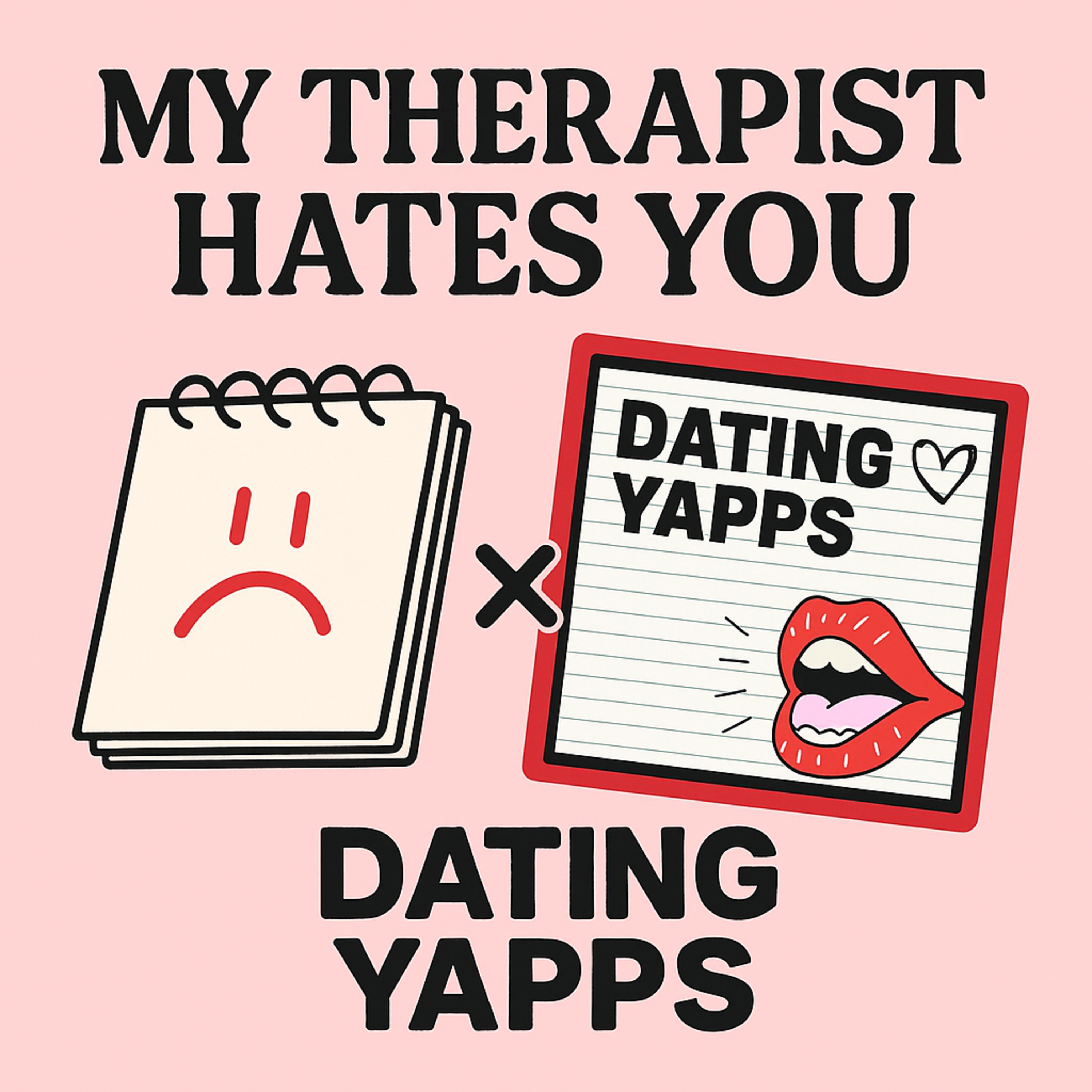 My Therapist Hates You