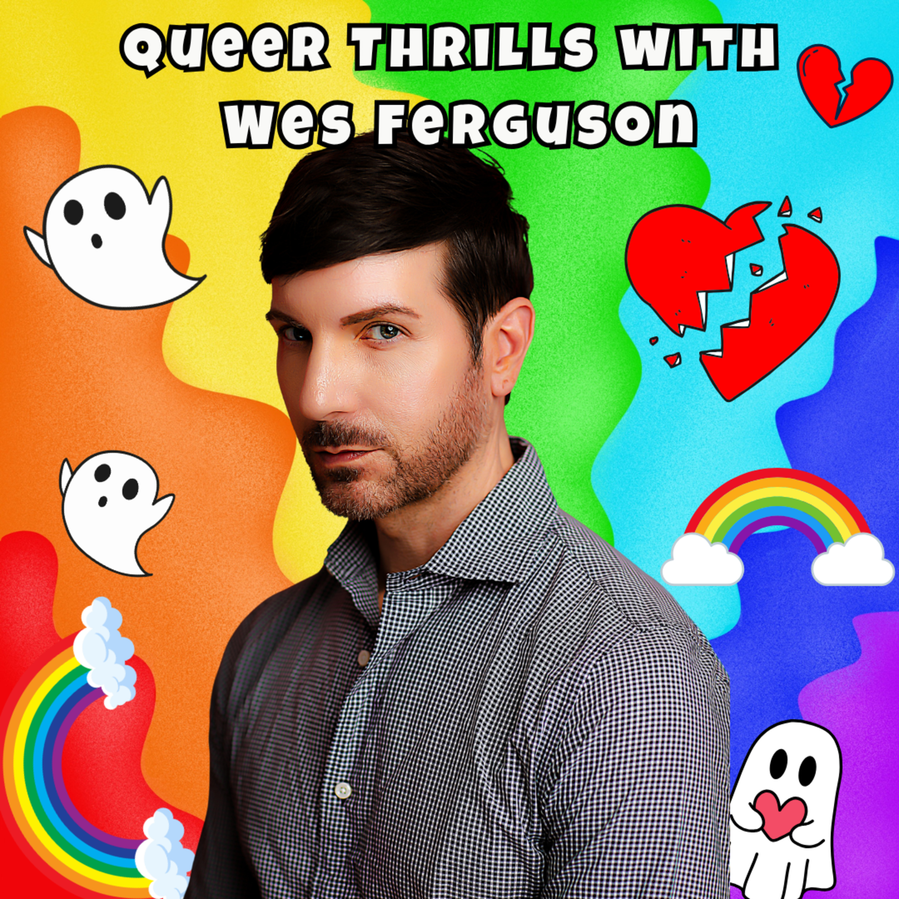 Queer Thrills & First Heartbreaks with Wes Ferguson