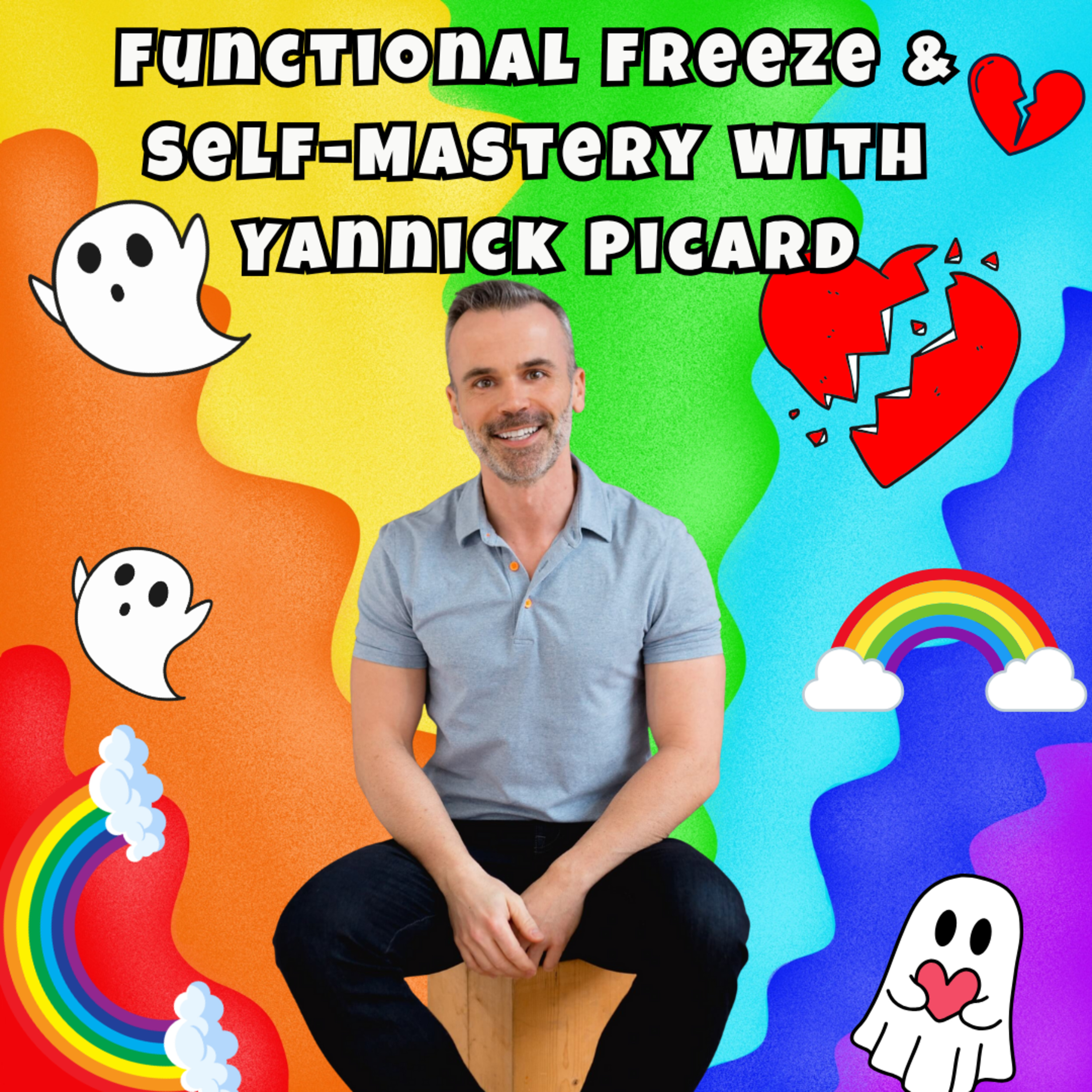 From Functional Freeze to Self-Mastery — with Yannick Picard