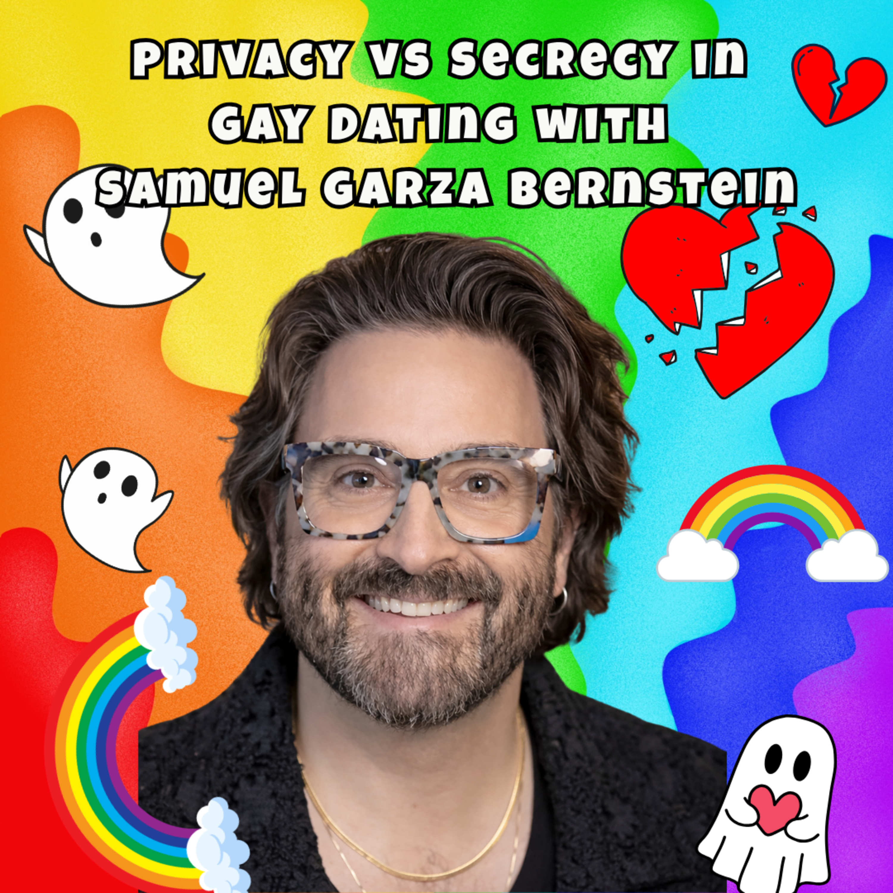 Privacy vs Secrecy in Gay Dating: Shame, Closeting & Emotional Safety with Samuel Garza Bernstein episode artwork