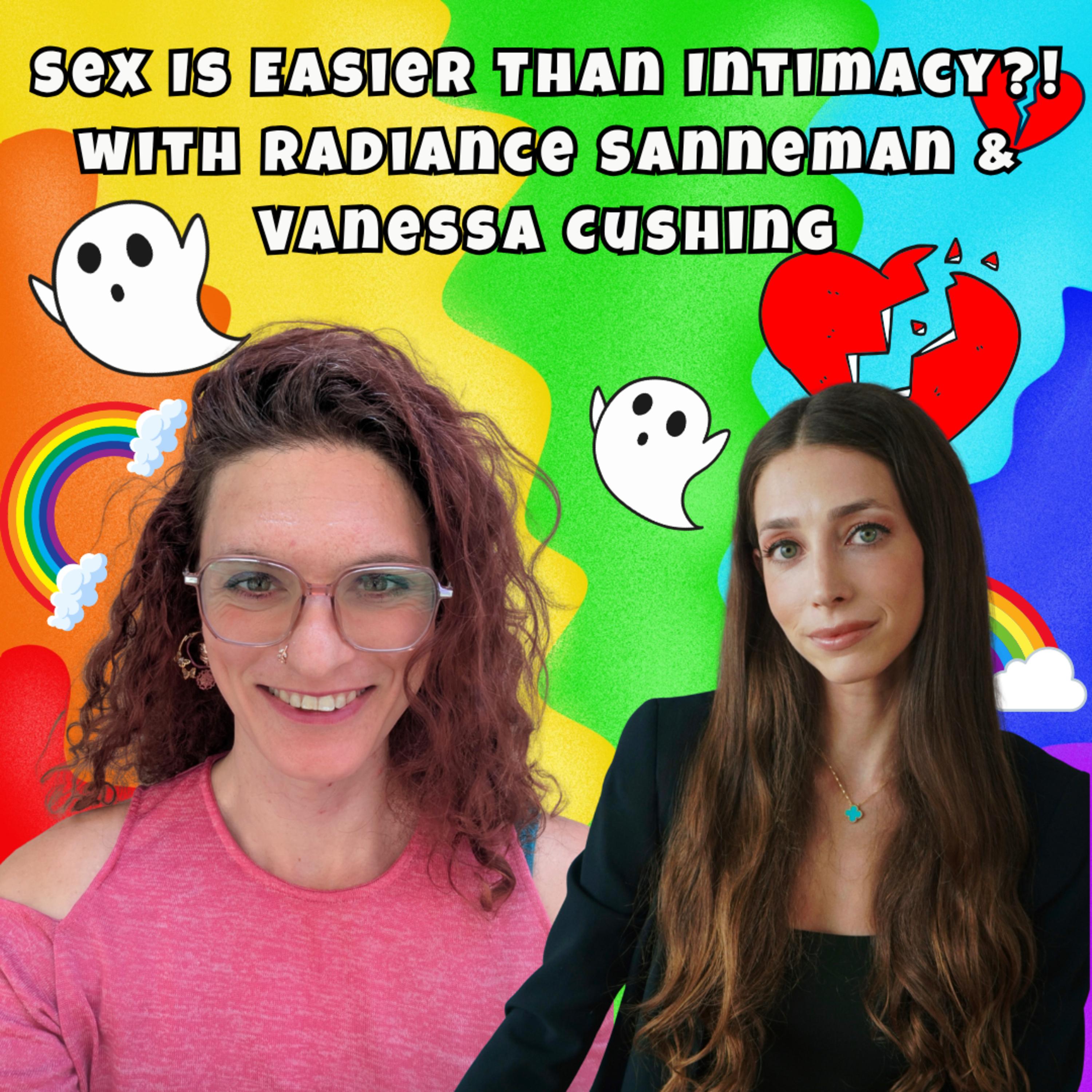 Sex Is Easier Than Intimacy?! Trauma, Shame & the Sex Scripts with Radiance Sanneman & Vanessa Cushing episode artwork