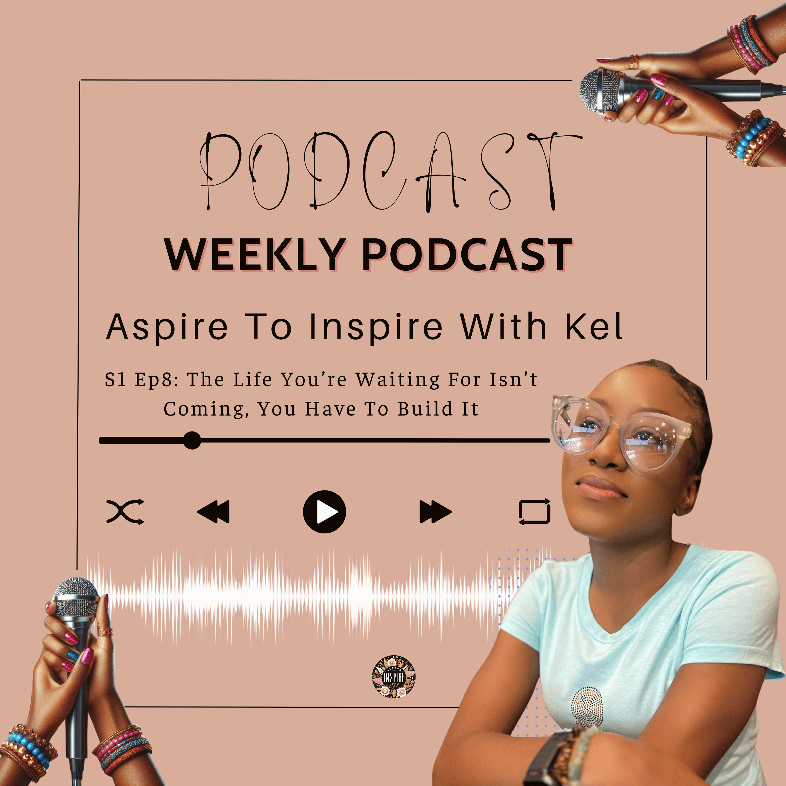 🎙️ Episode 8: The Life You’re Waiting For Isn’t Coming, You Have To Build It episode artwork