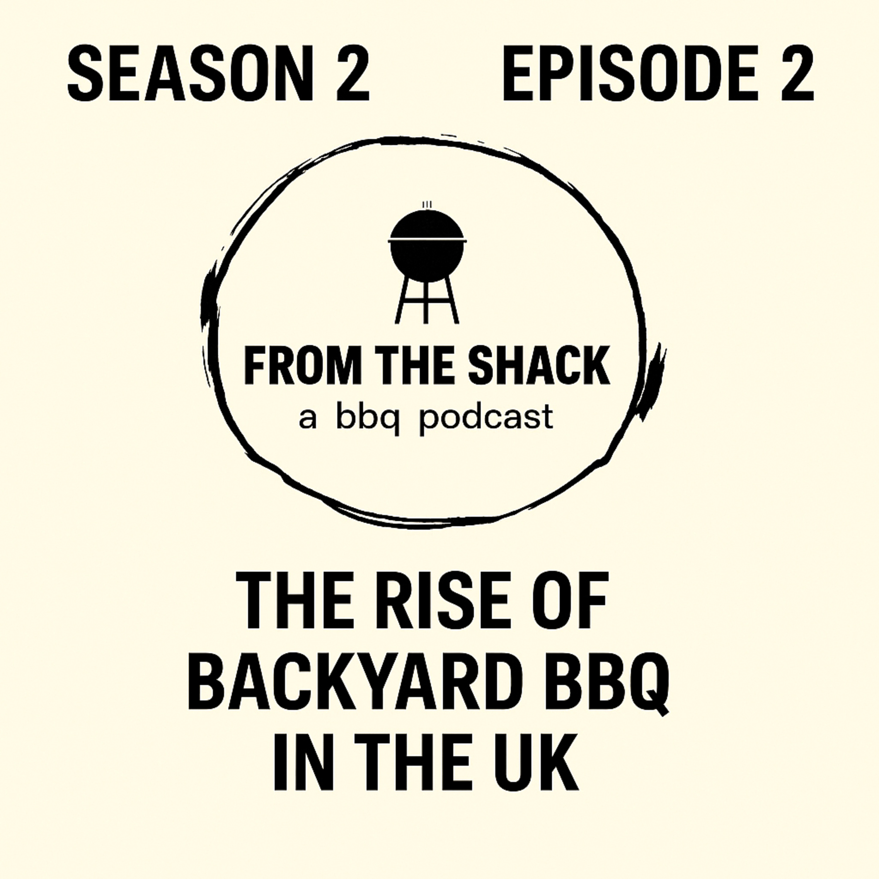 From The Shack S2- Episode 2 | The Rise of Backyard BBQ in the UK episode artwork