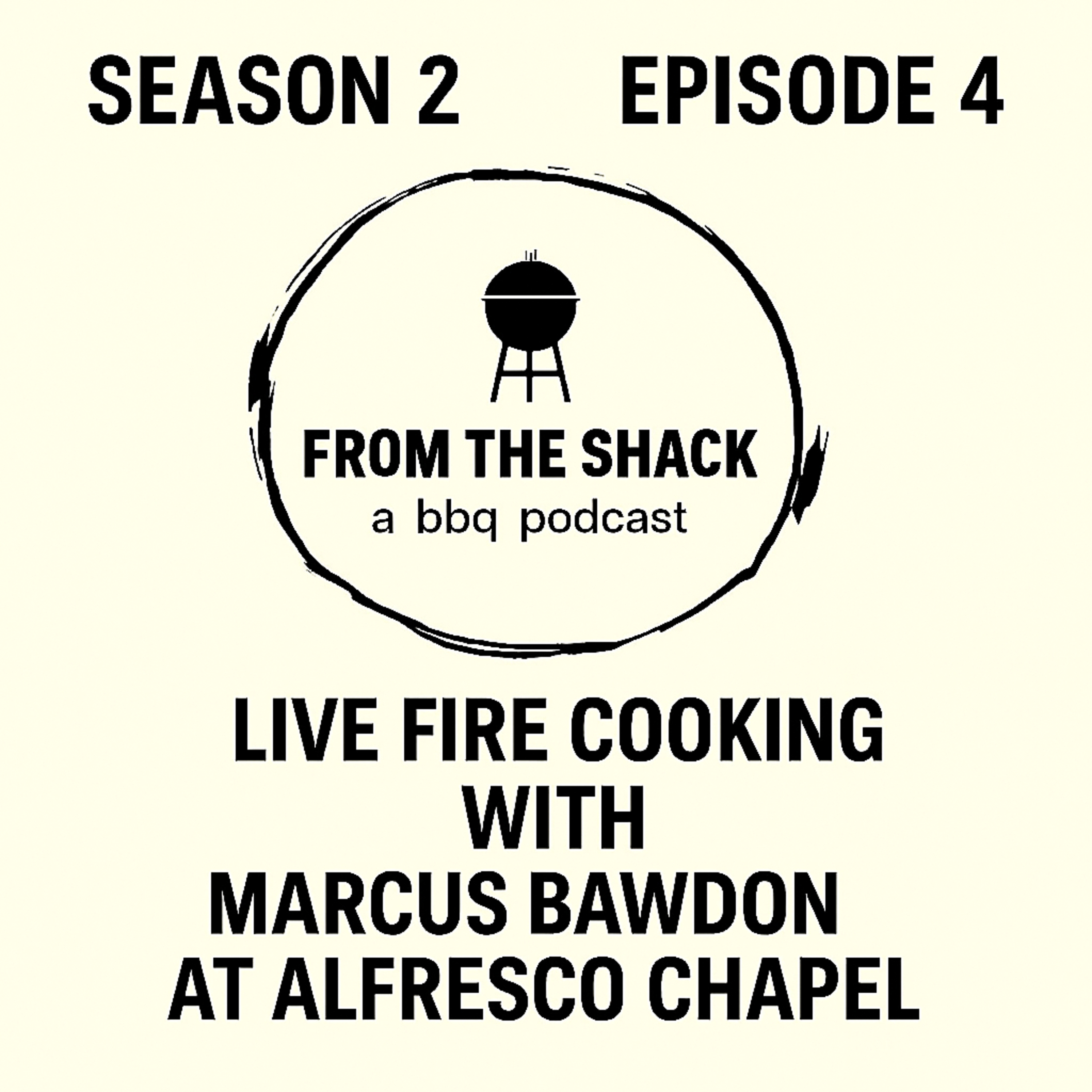 From The Shack S2 – Episode 4 | Live Fire Cooking with Marcus Bawdon at Alfresco Chapel episode artwork
