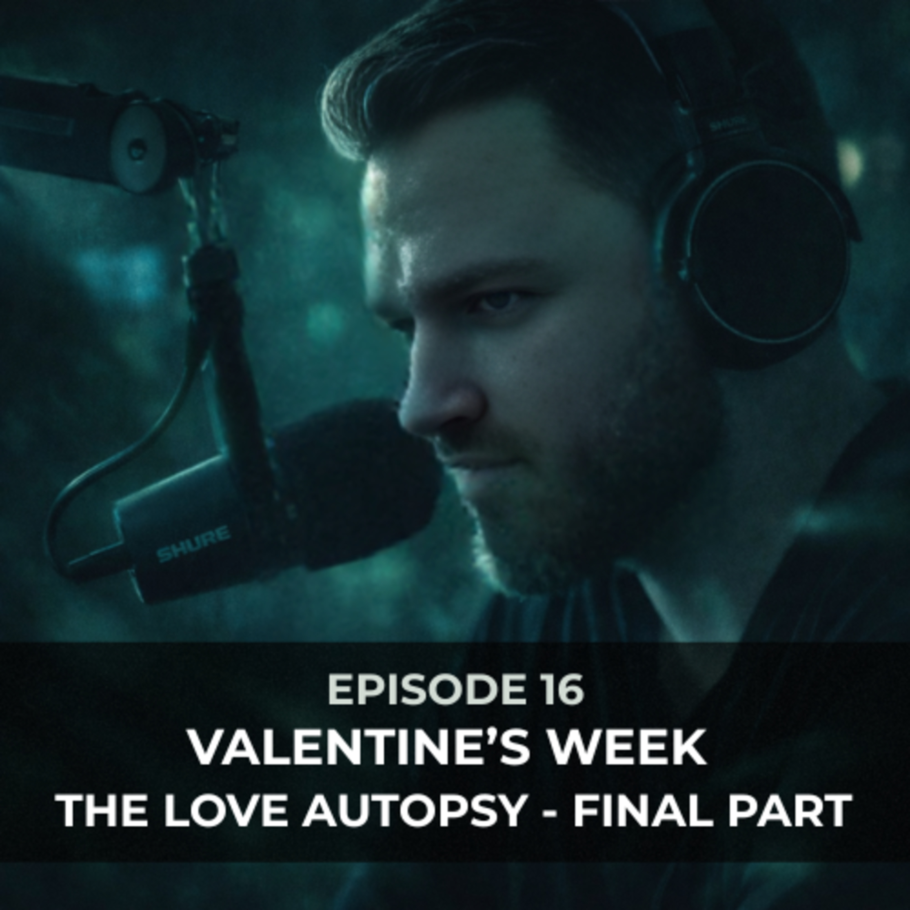 Episode 16 - The Valentine's Week - Love Autopsy - Final Part episode artwork