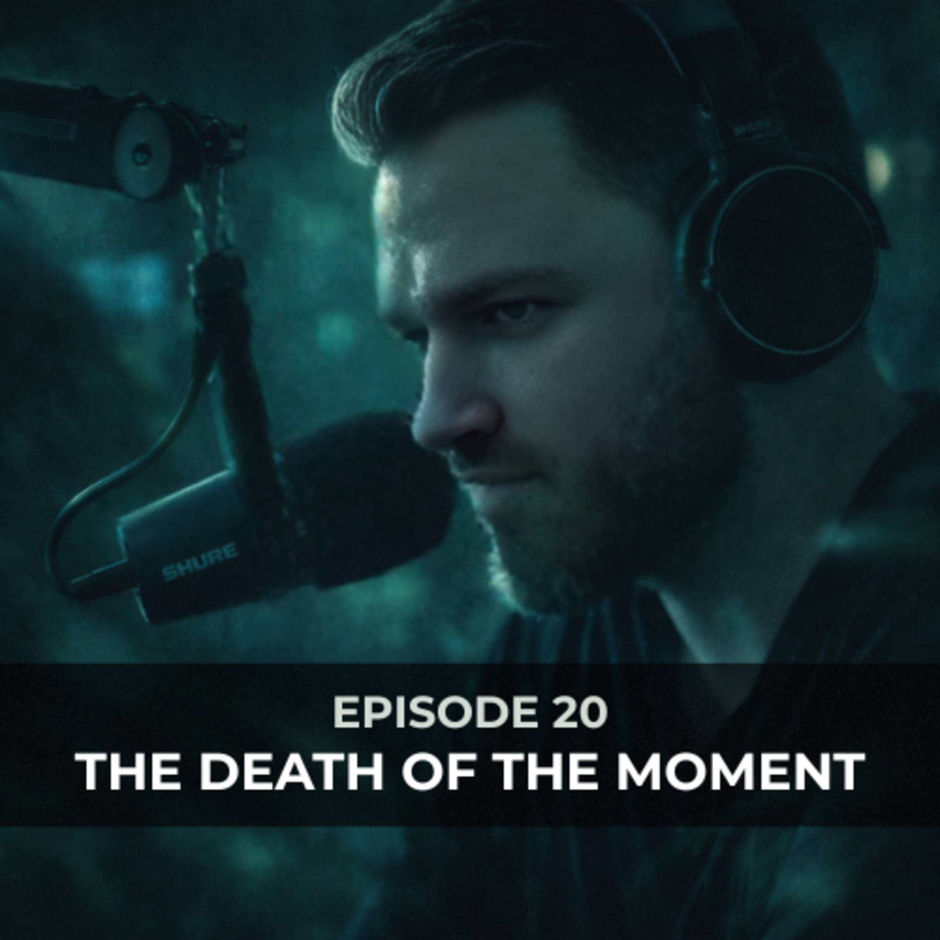 Episode 20 - The Death of the Moment episode artwork