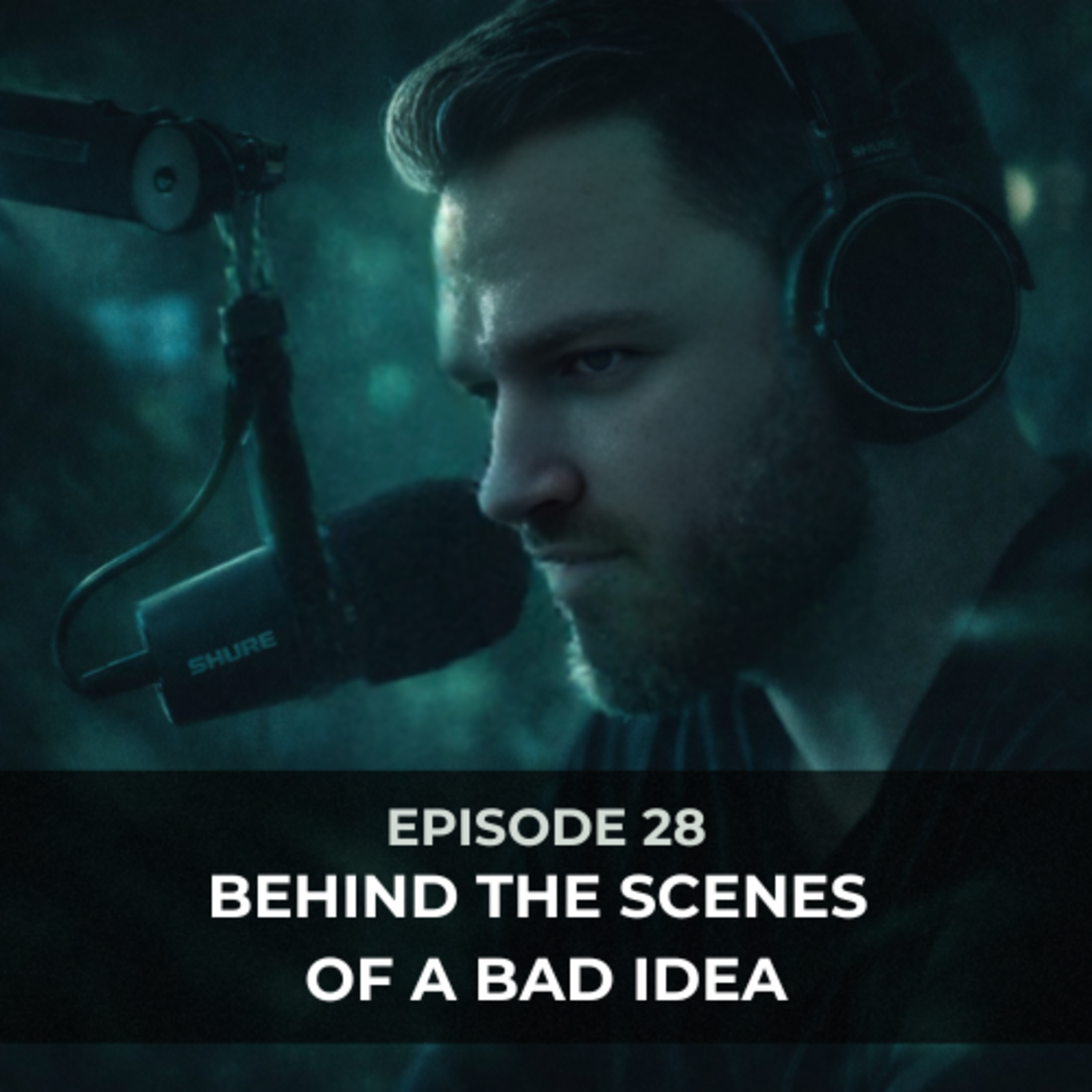 Episode 28 - Behind the Scenes of a Bad Idea episode artwork