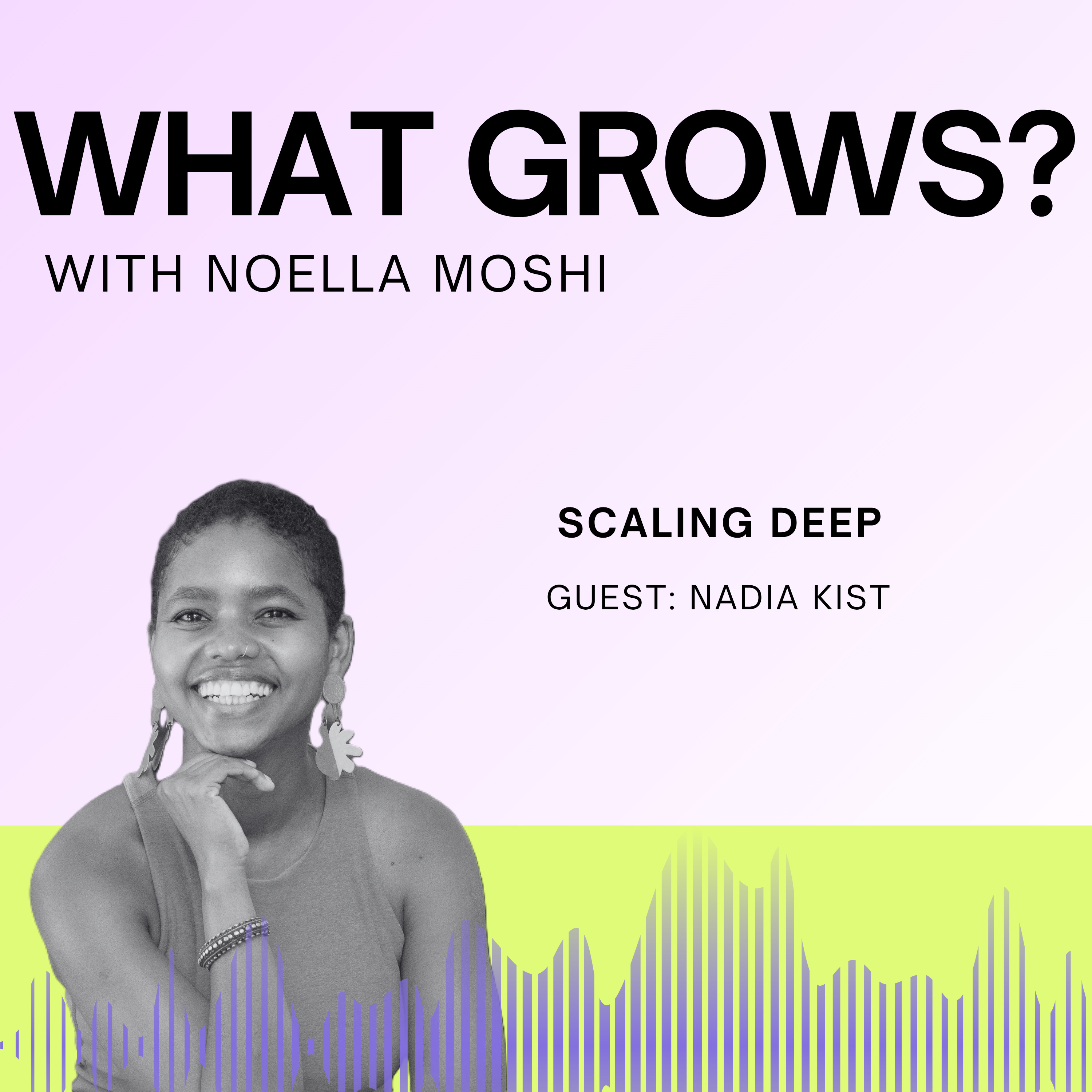 Scaling Deep with Nadia Kist