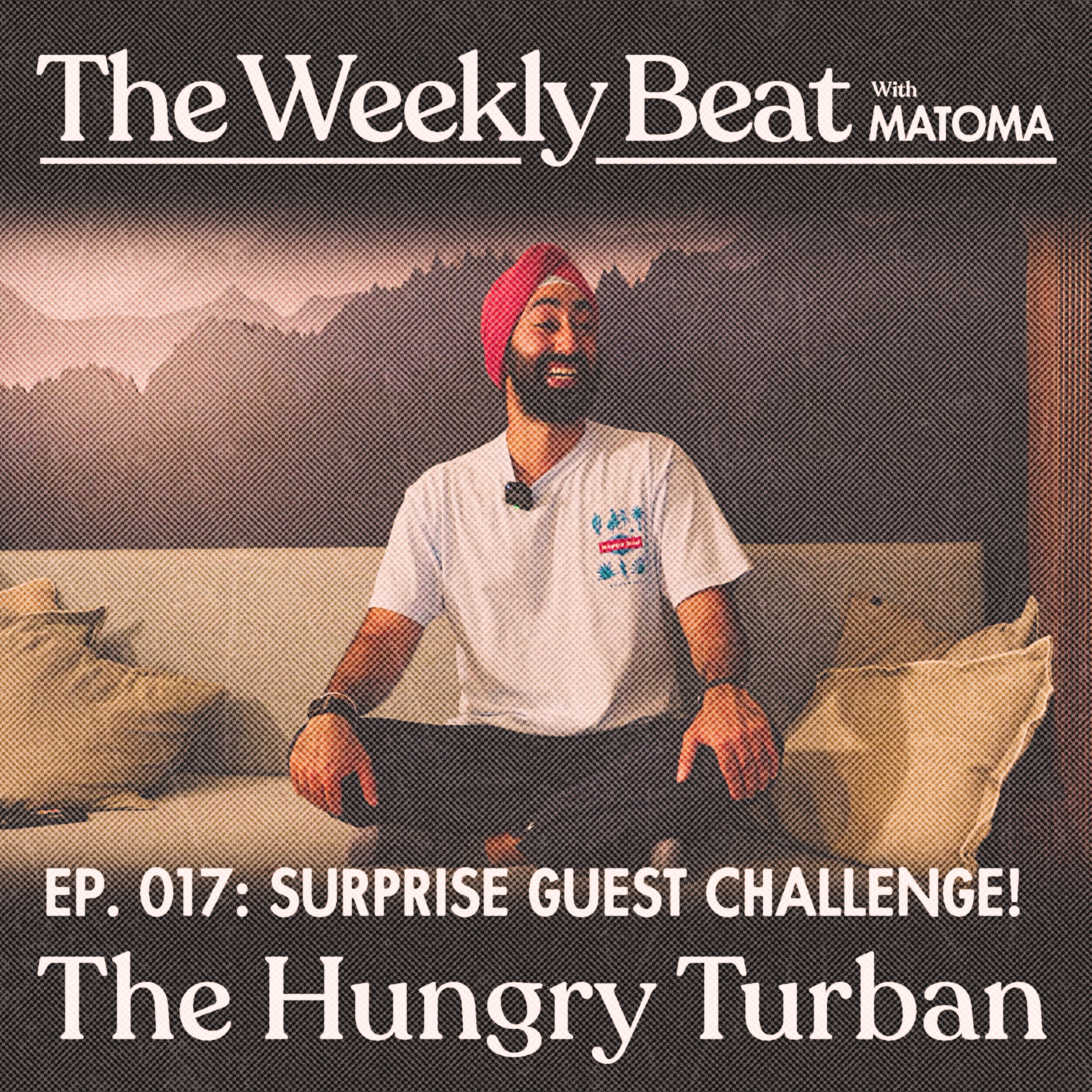 Ep.017: The Hungry Turban (Surprise Guest Challenge)