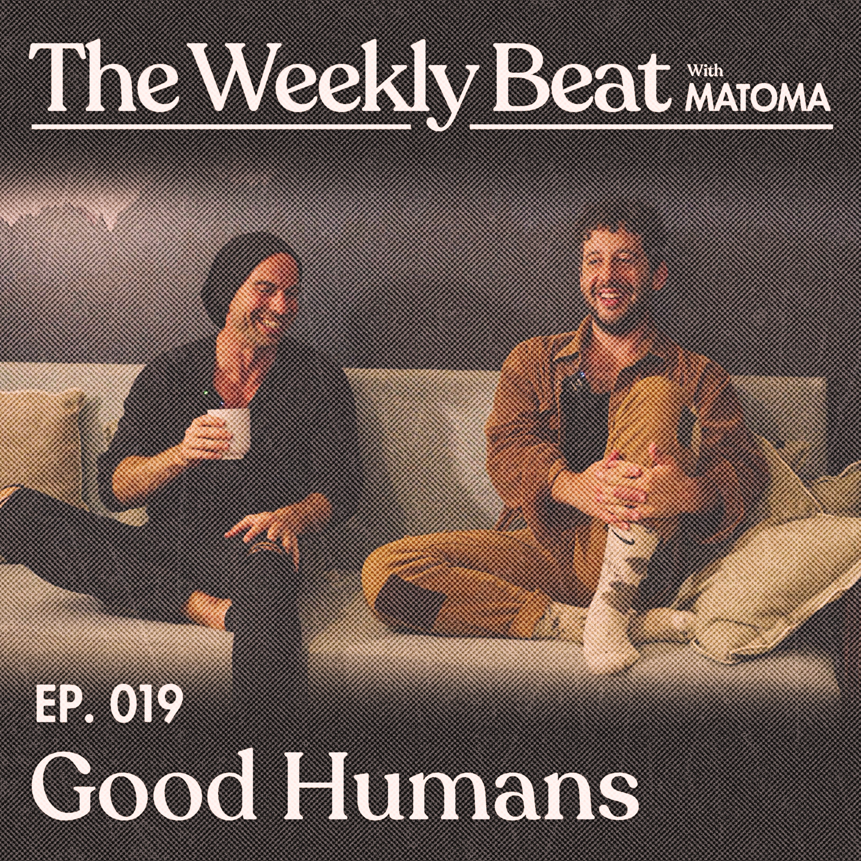 Ep.019: Good Humans