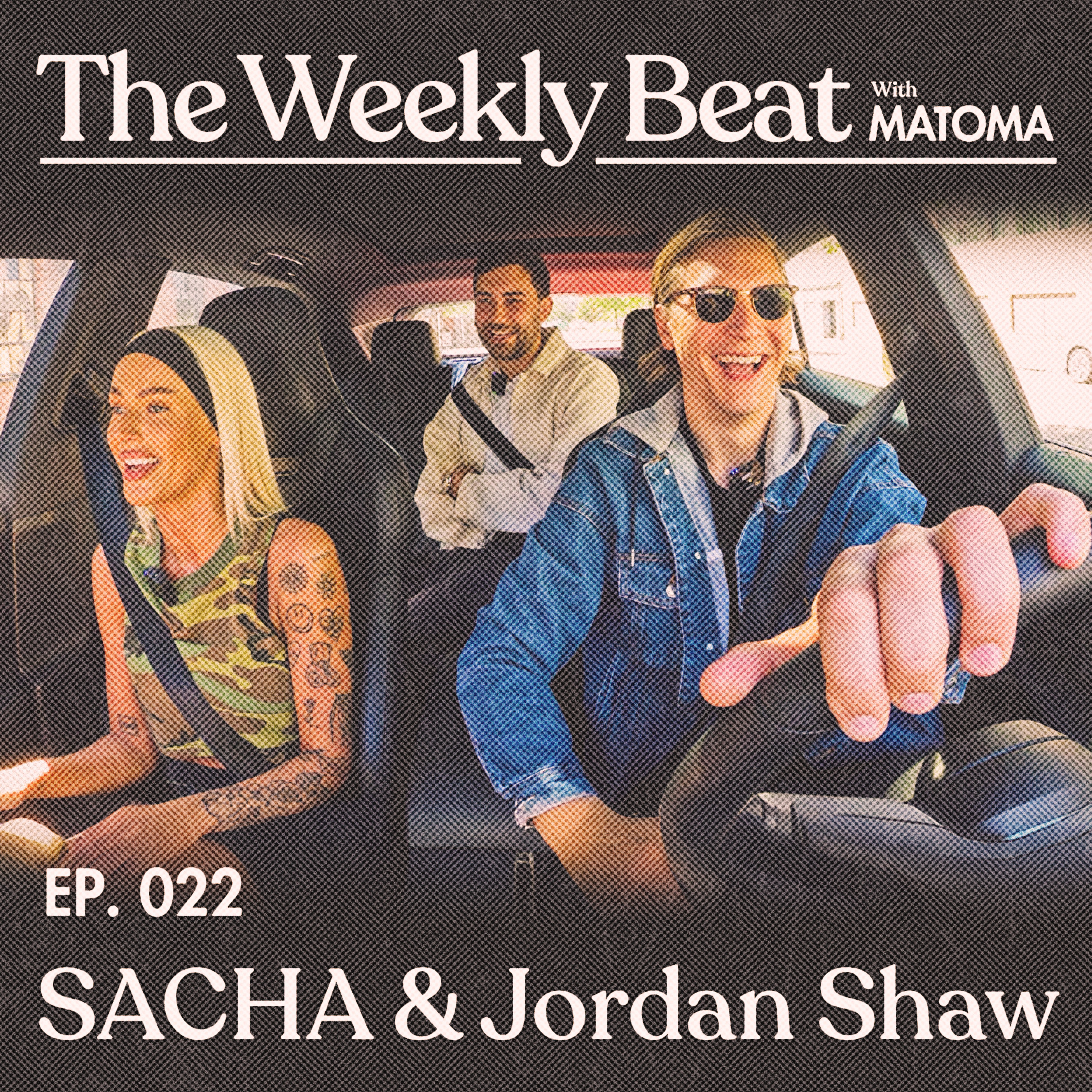 Ep.022: SACHA & Jordan Shaw
