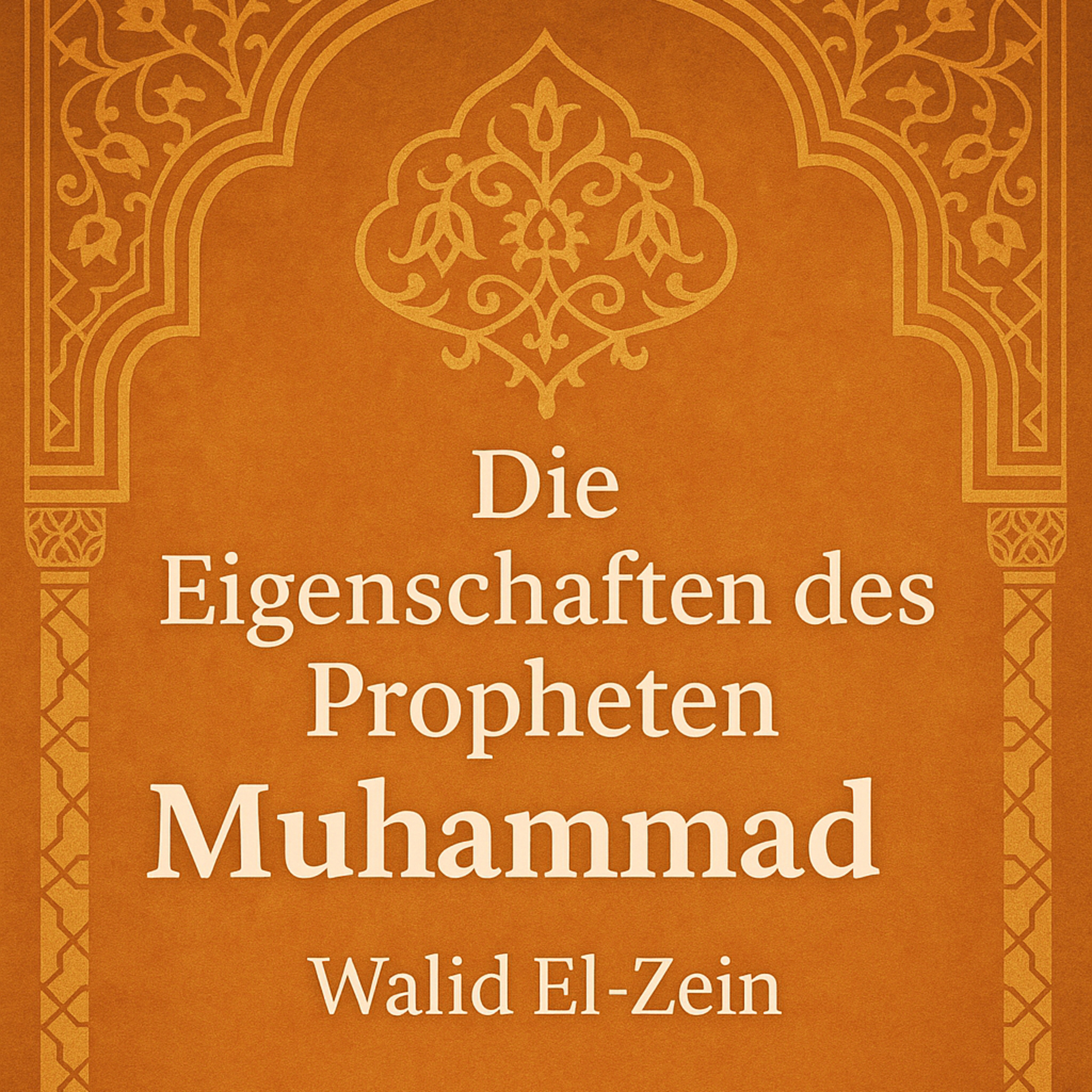 Der Prophet Muhammad ﷺ Seine Namen, Sein Alter und Sein Tod  episode artwork