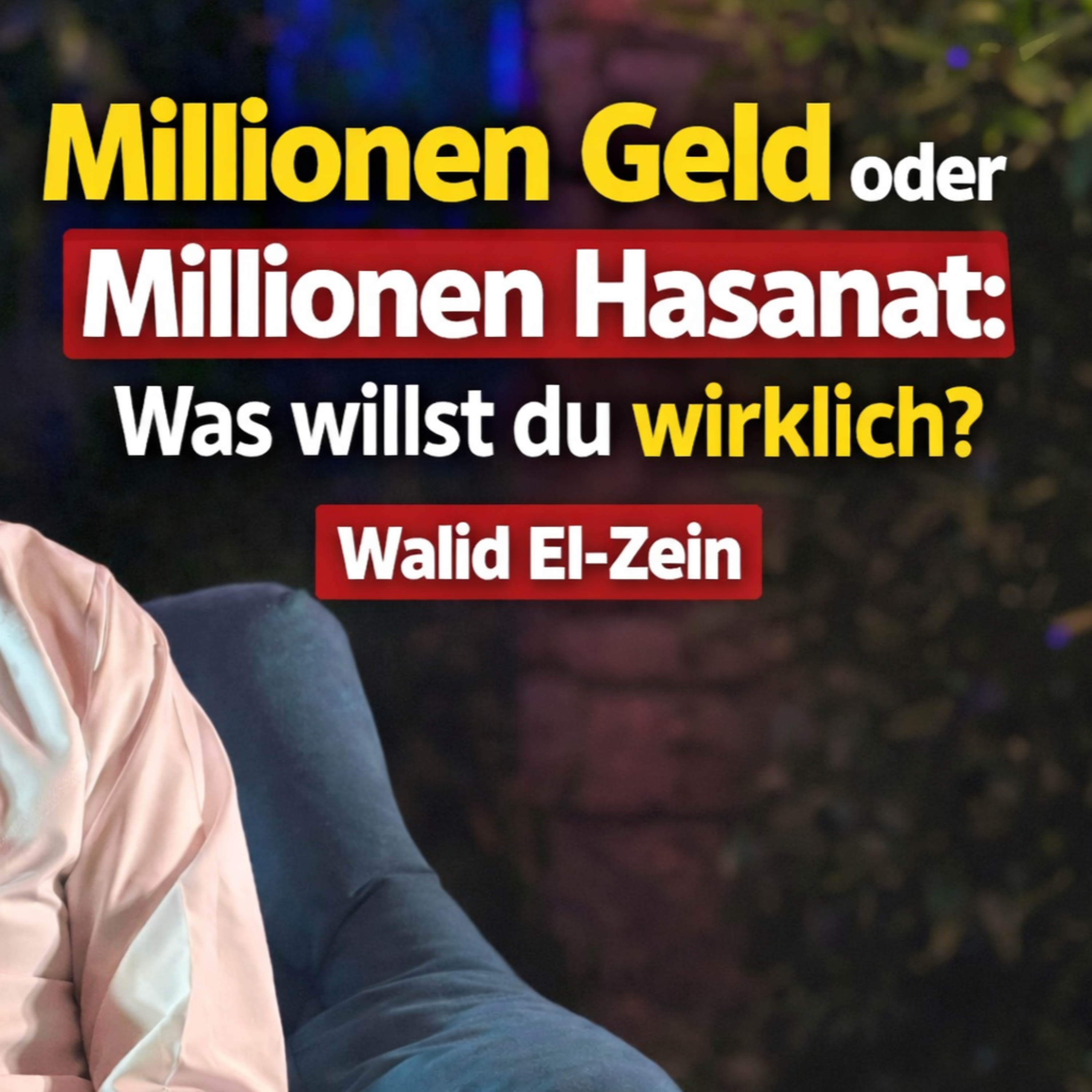 Millionen Geld oder Millionen Hasanat: Was willst du Wirklich ? - Walid El-Zein episode artwork