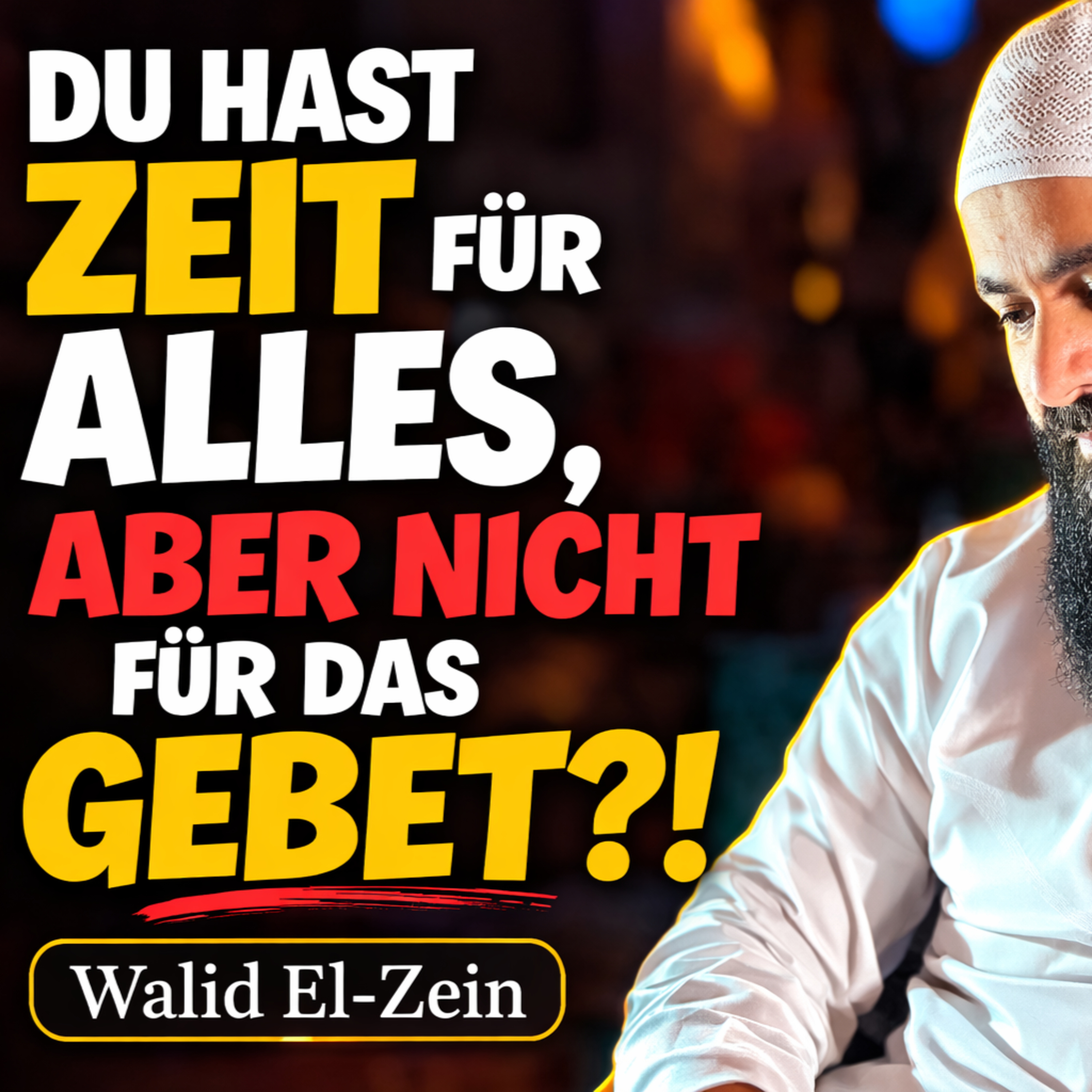 Du hast Zeit für alles, aber nicht für das Gebet?! - Walid El-Zein episode artwork