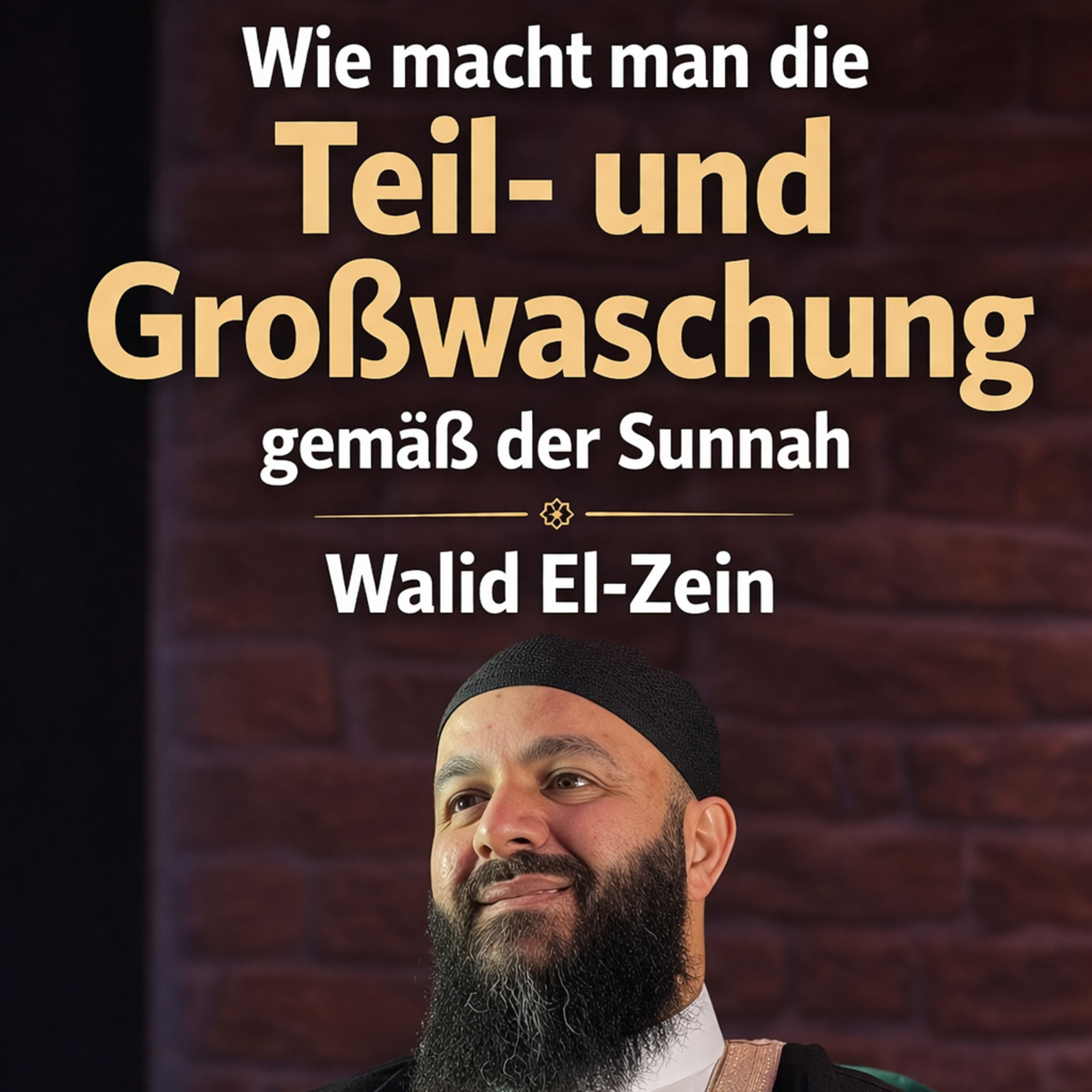 Wie macht man die Teil- und Großwaschung gemäß der Sunnâh - Walid El-Zein episode artwork