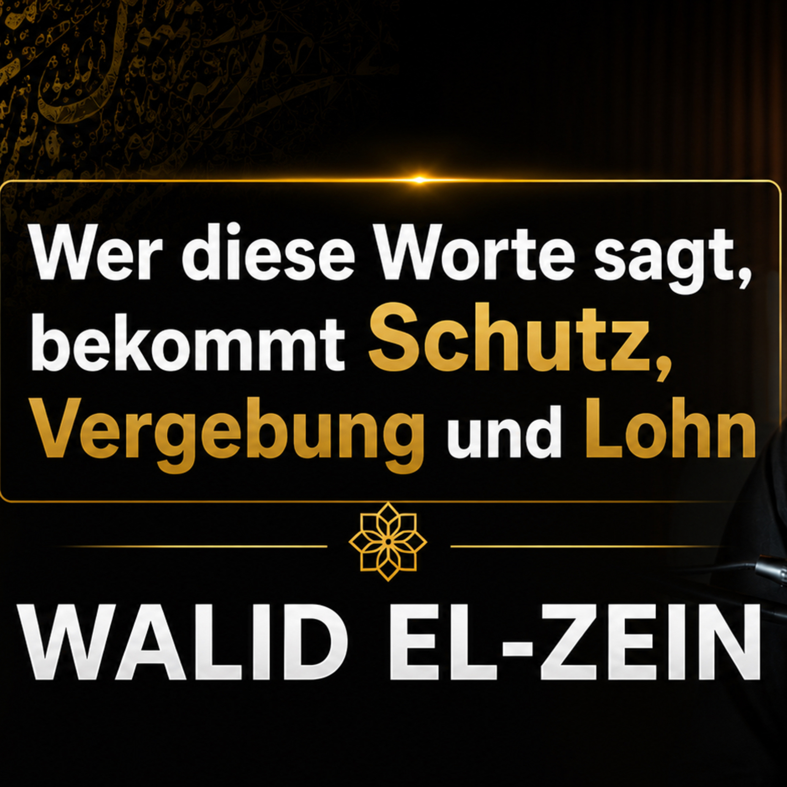 Wer diese Worte sagt, bekommt Schutz, Vergebung und Lohn - Walid El-Zein