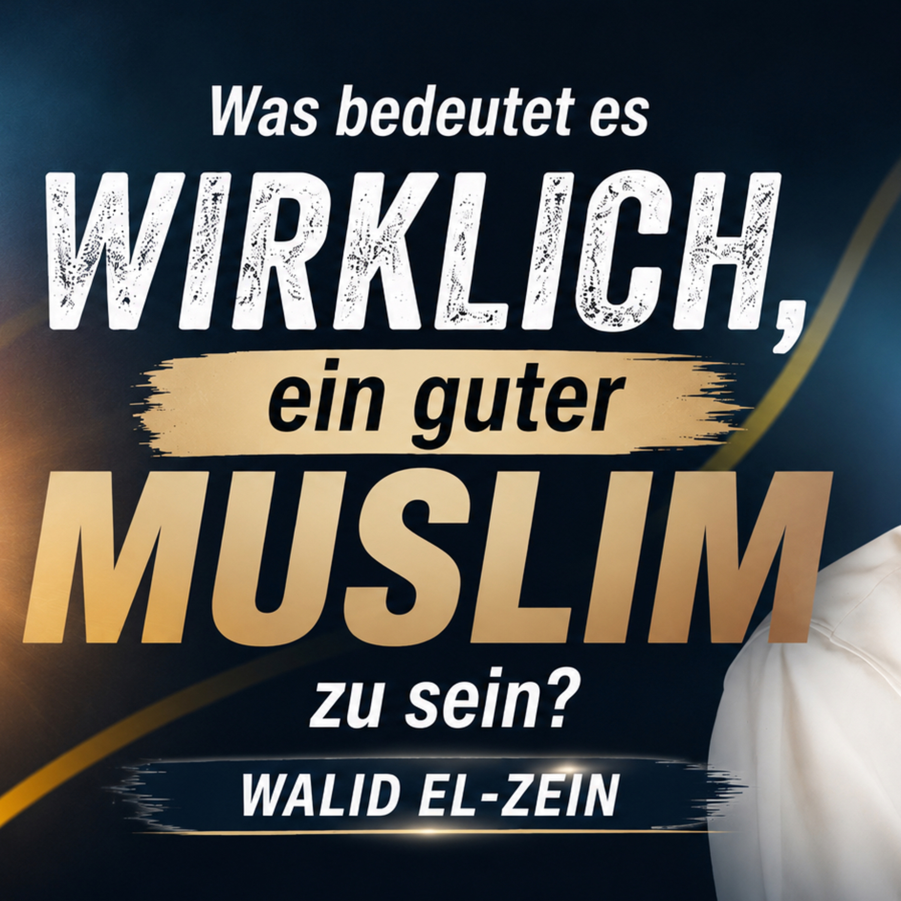Walid El-Zein - Was bedeutet es wirklich, ein guter Muslim zu sein
