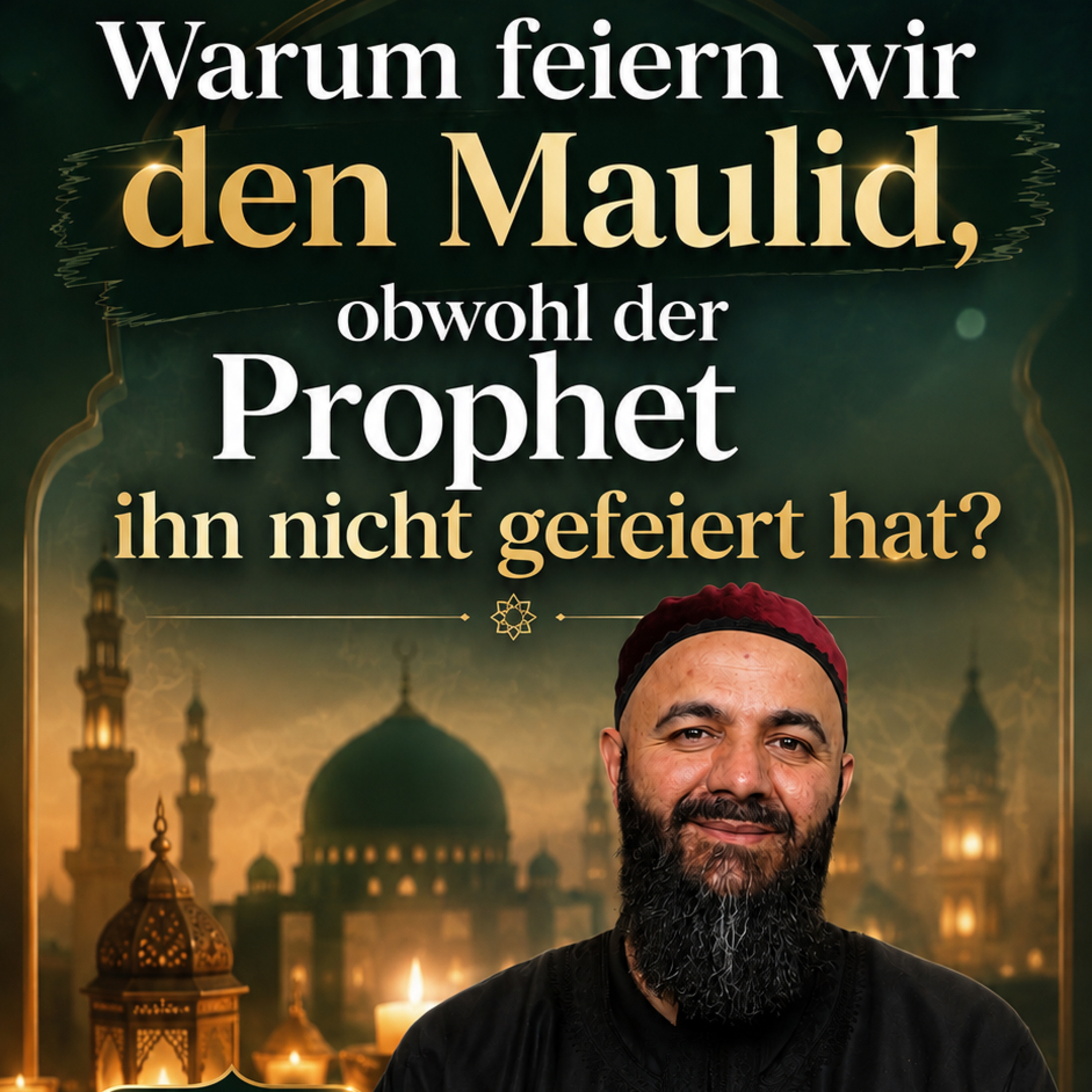 Warum feiern wir den Maulid, obwohl der Prophet ﷺ ihn nicht gefeiert hat? episode artwork