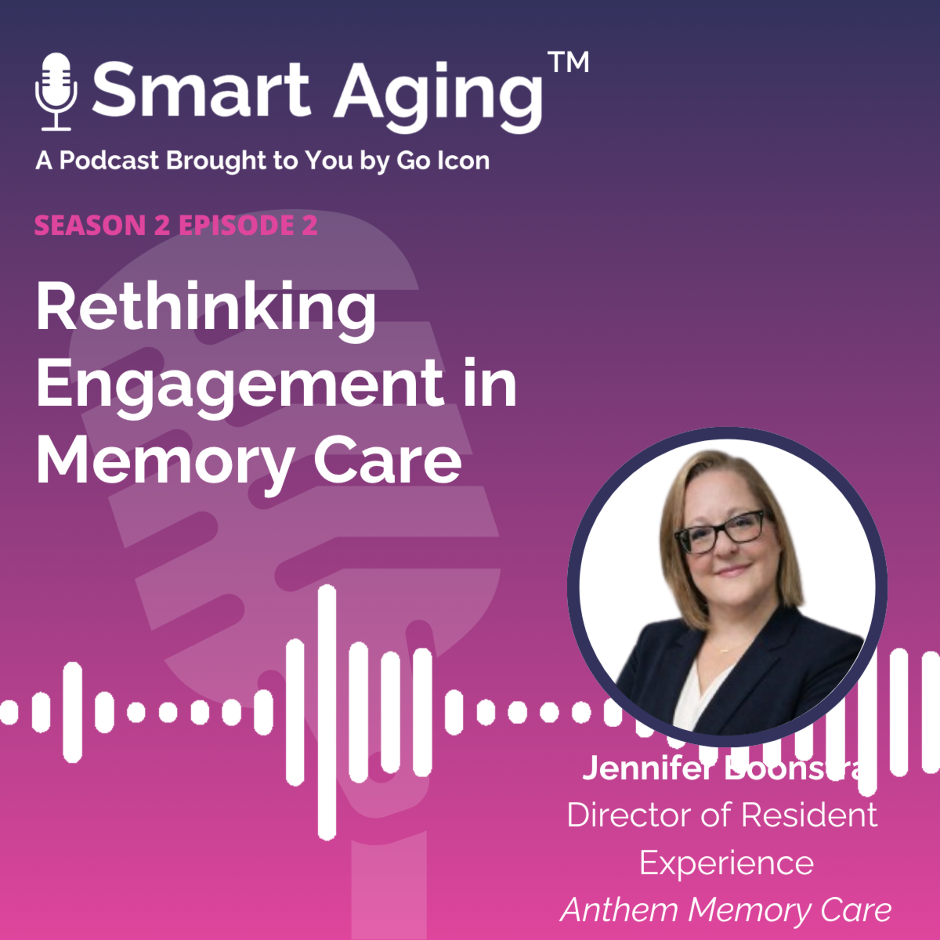S2.E2. Jennifer Boonstra: Rethinking Engagement in Memory Care episode artwork