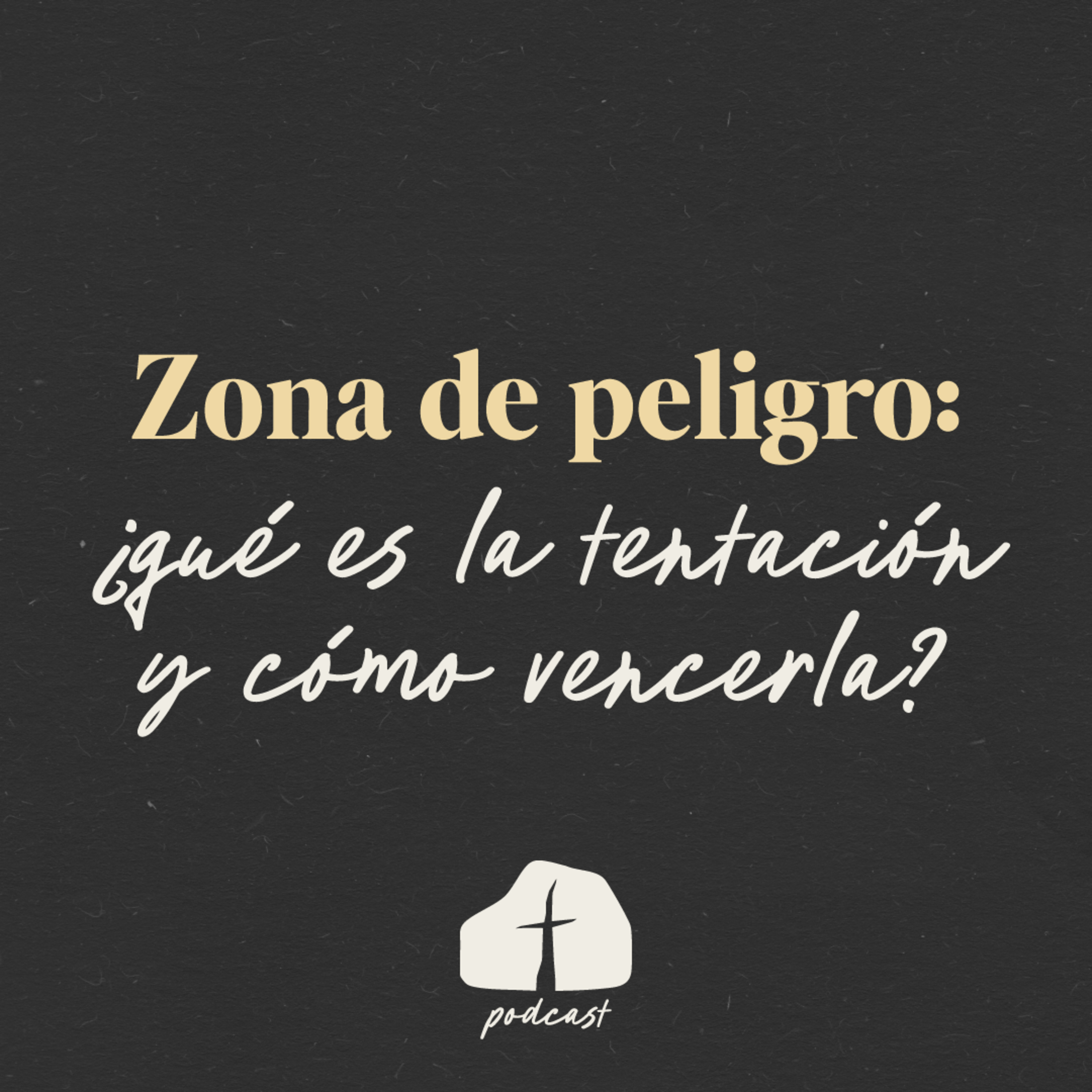 🎧 Episodio 10 - Zona de peligro: ¿Qué es la tentación y cómo vencerla episode artwork