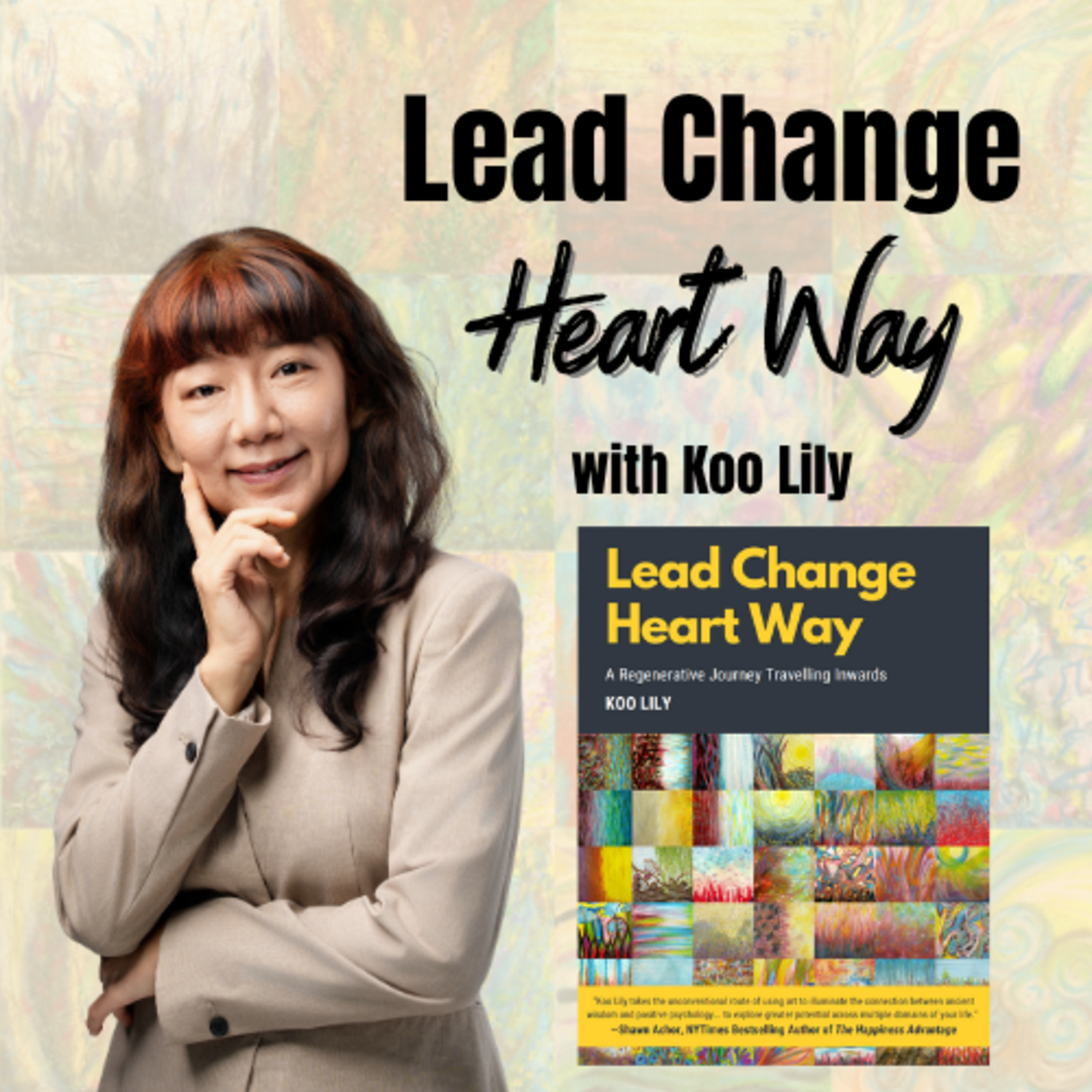 Redefining Leadership Across Generations with Flow, Grit, & Faith – Lead Change Heart Way with Lily Chan