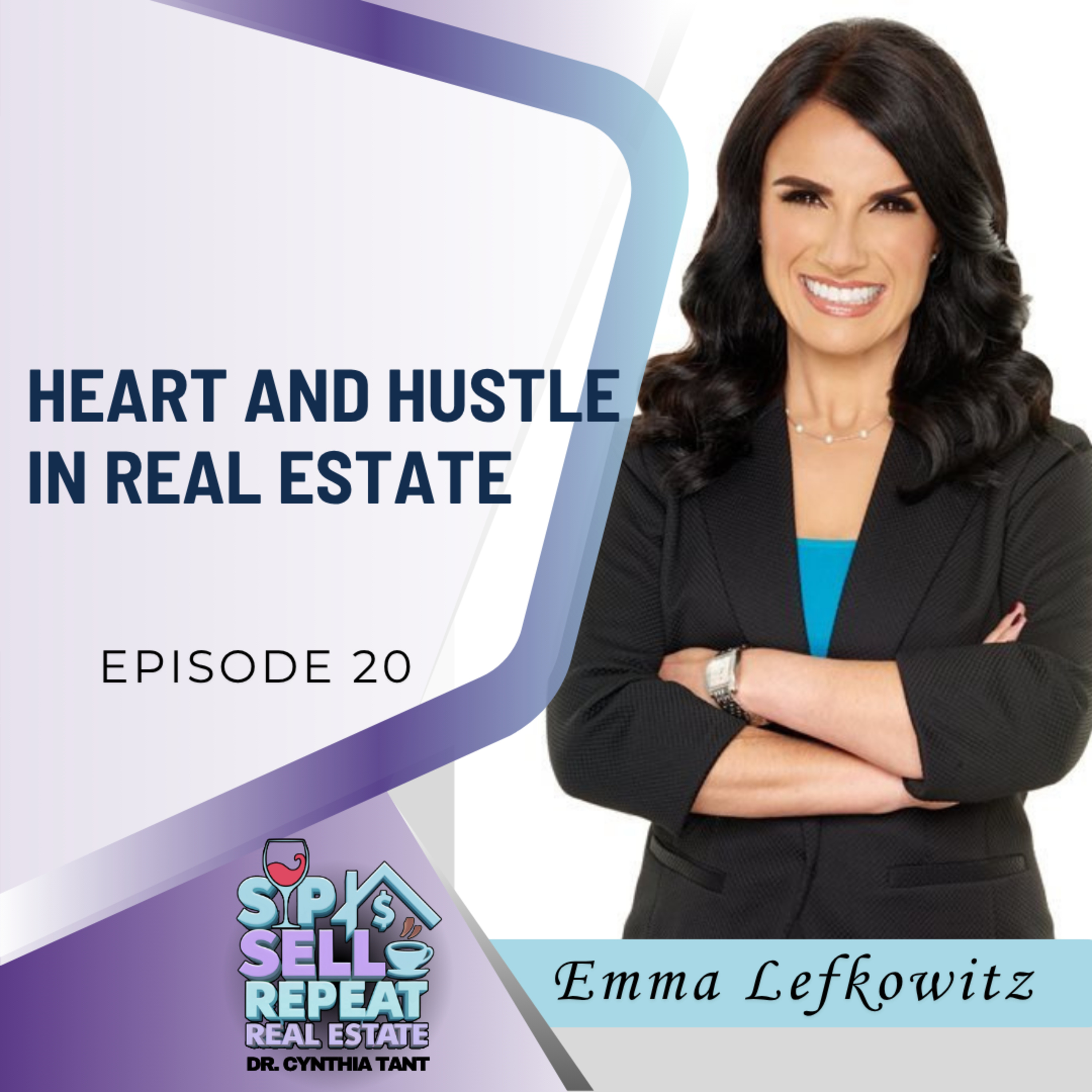 Leading with Heart and Hustle in Real Estate - EP 20