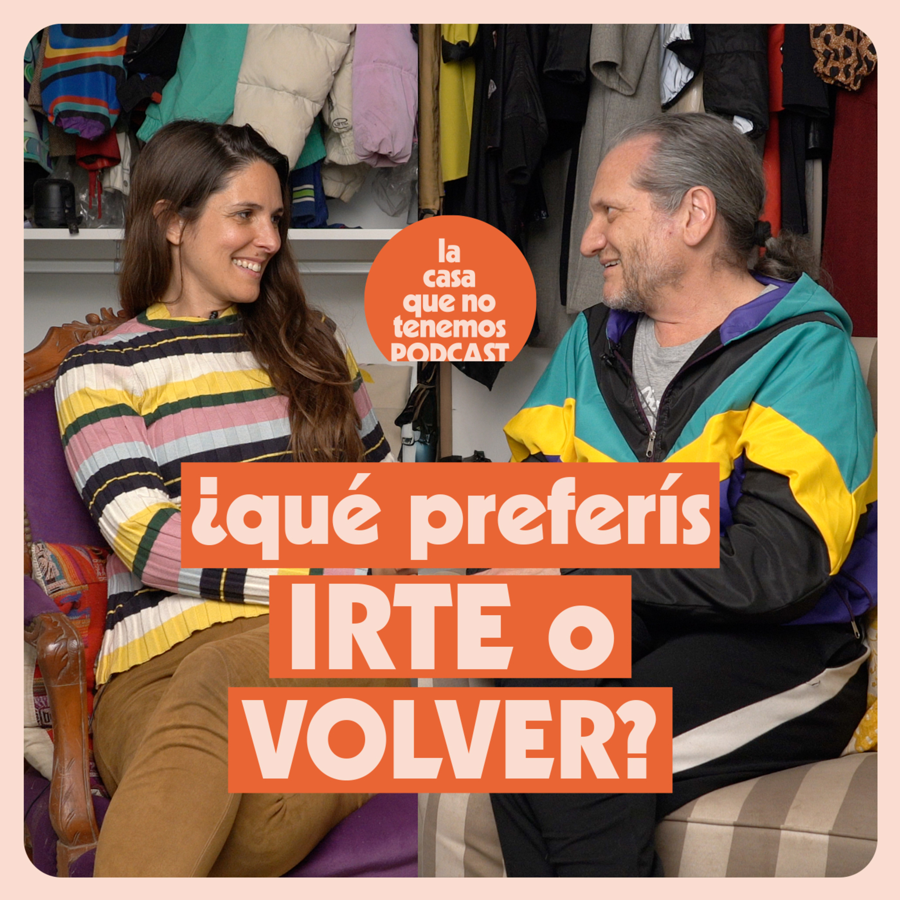 ¿Qué preferís: irte o volver?