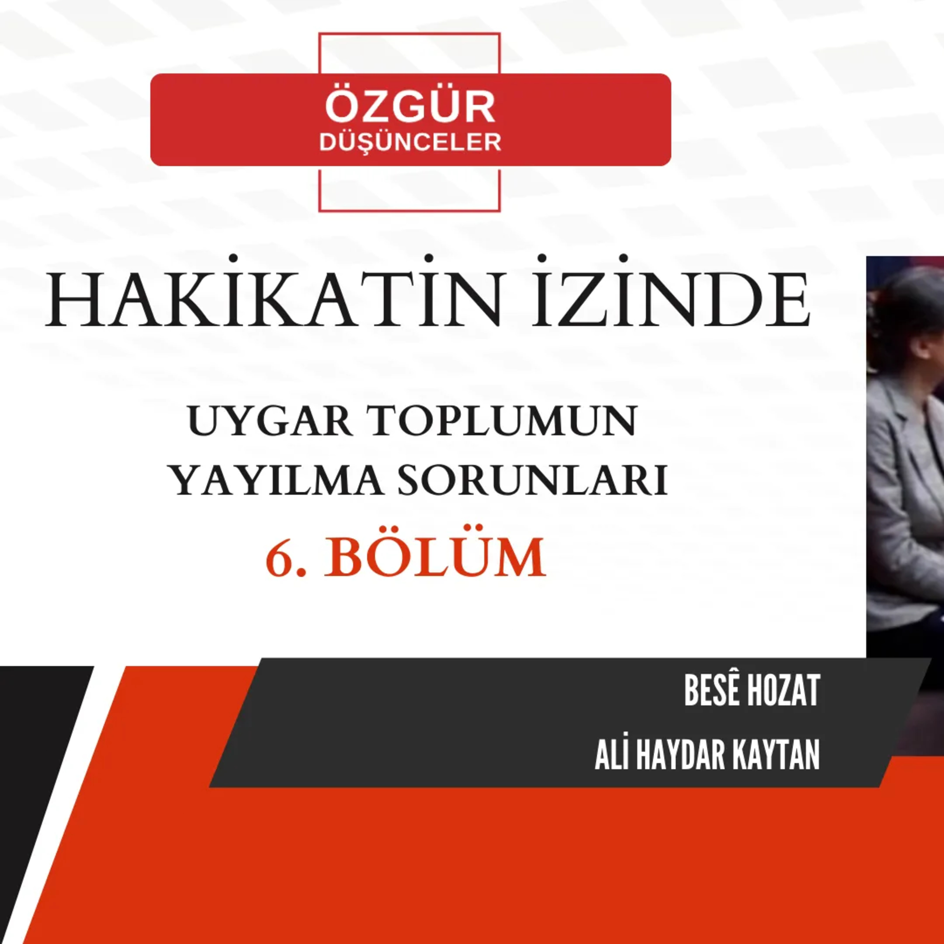 HAKİKATİN İZİNDE 6.BÖLÜM ALİ HAYDAR KAYTAN BESE ŞİMAL - UYGARLIĞIN YAYILMA SORUNLARI episode artwork