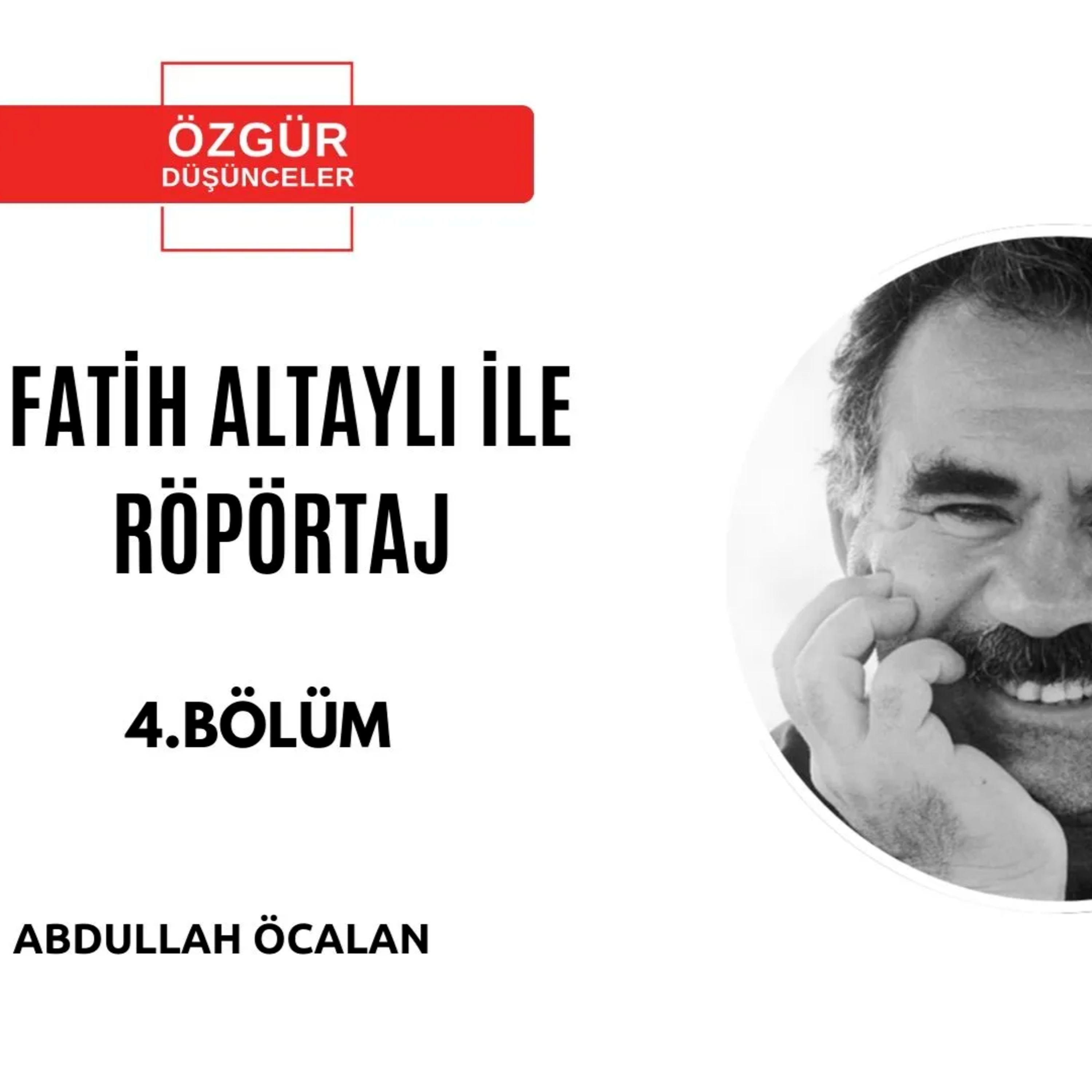 FATİH ALTAYLI ABDULLAH ÖCALAN RÖPORTAJI 4.BÖLÜM episode artwork