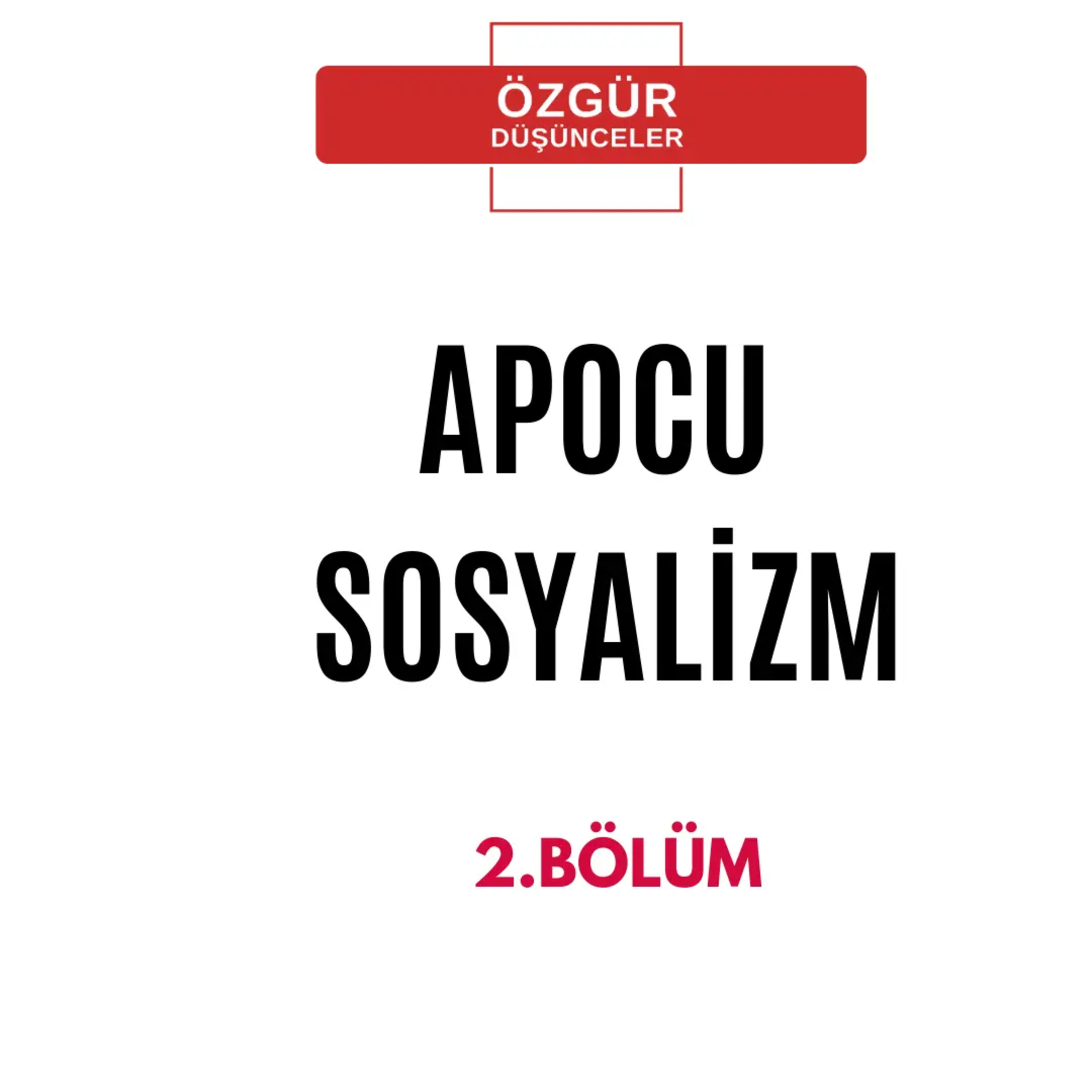 APOCU SOSYALİZM 2. BÖLÜM DURAN KALKAN episode artwork