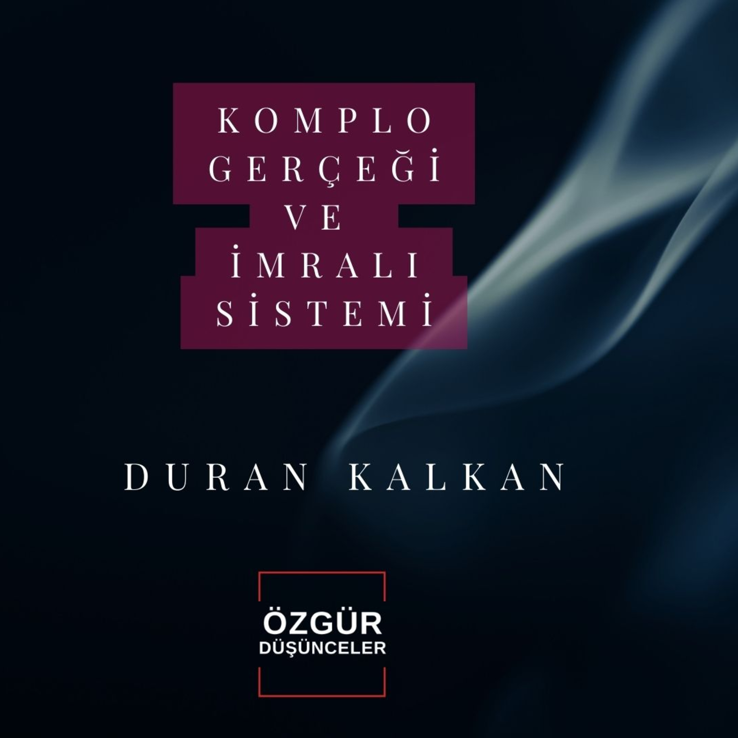 ULUSLAR ARASI KOMPLO VE İMRALI SİSTEMİ DURAN KALKAN episode artwork