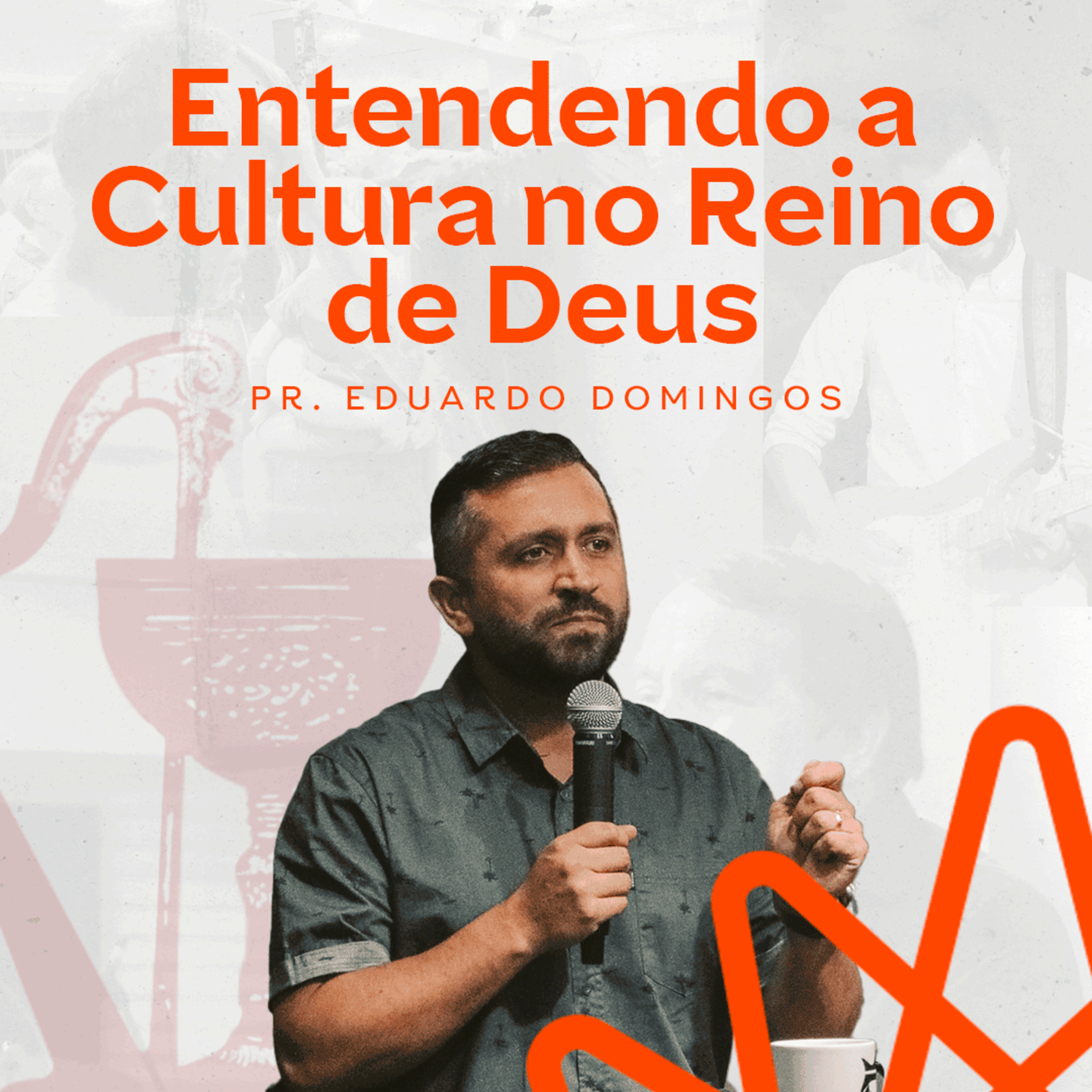 O Reino de Deus - Entendendo a Cultura no Reino de Deus - Pr. Eduardo Domingos episode artwork