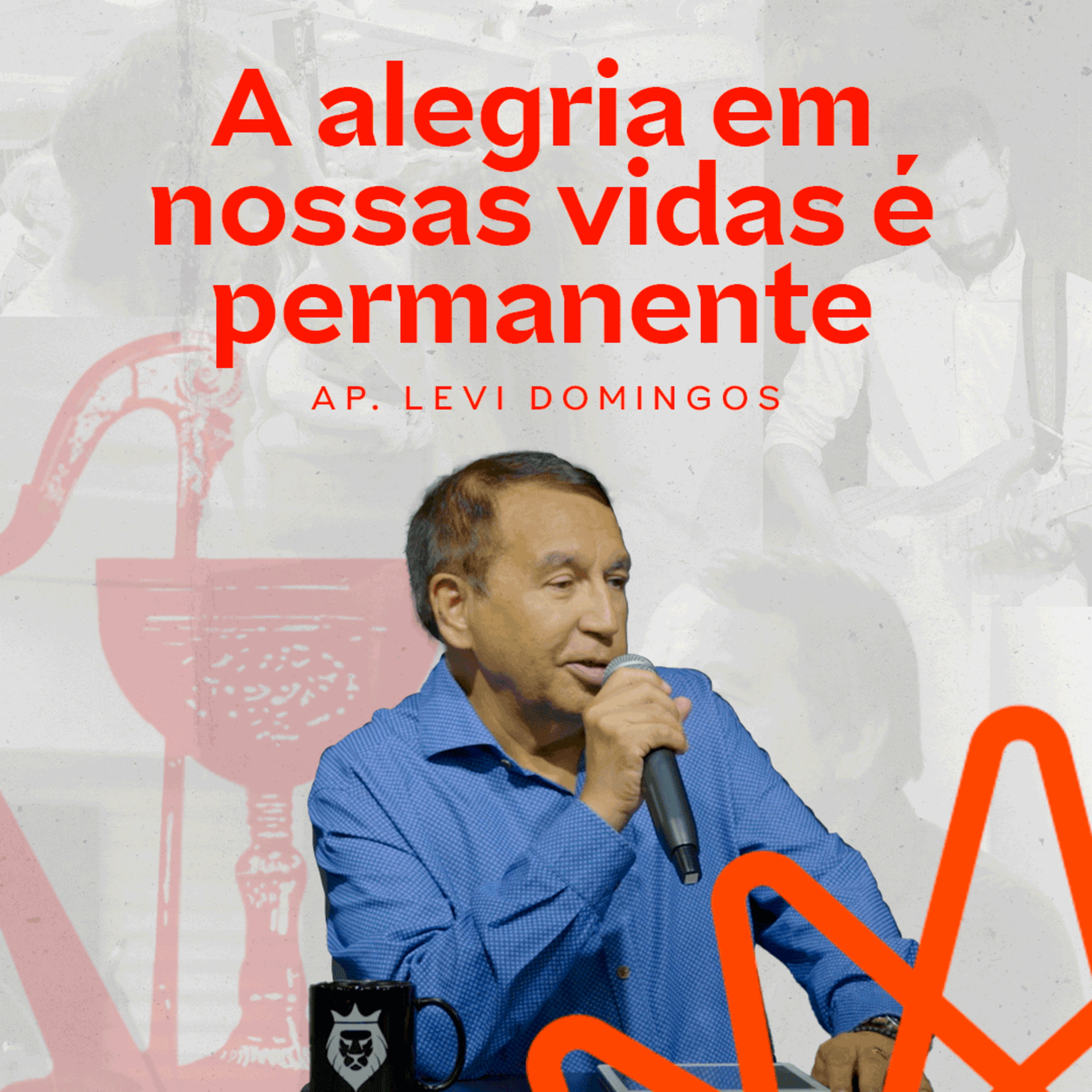 A alegria em nossas vidas é permanente - Ap. Levi. Domingos episode artwork