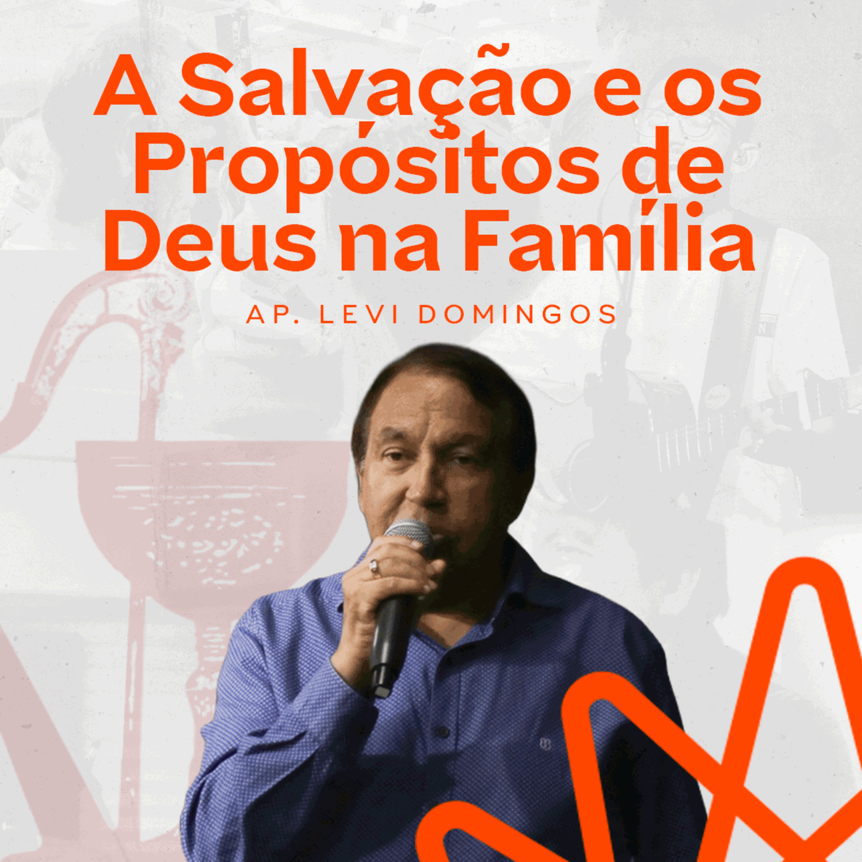 A Salvação e os Propósitos de Deus na Família - Ap. Levi Domingos episode artwork