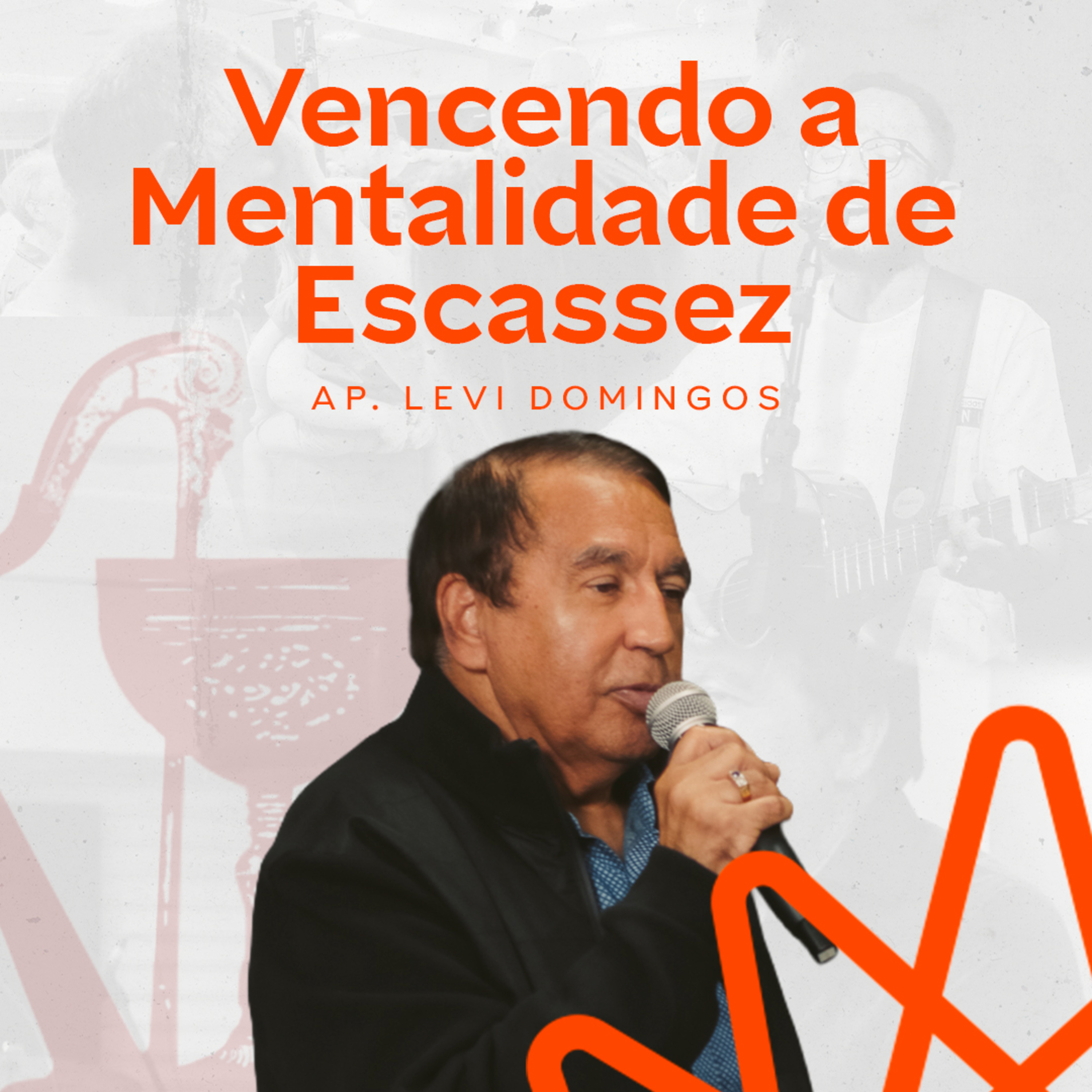 Vencendo a Mentalidade de Escassez - Ap. Levi Domingos episode artwork