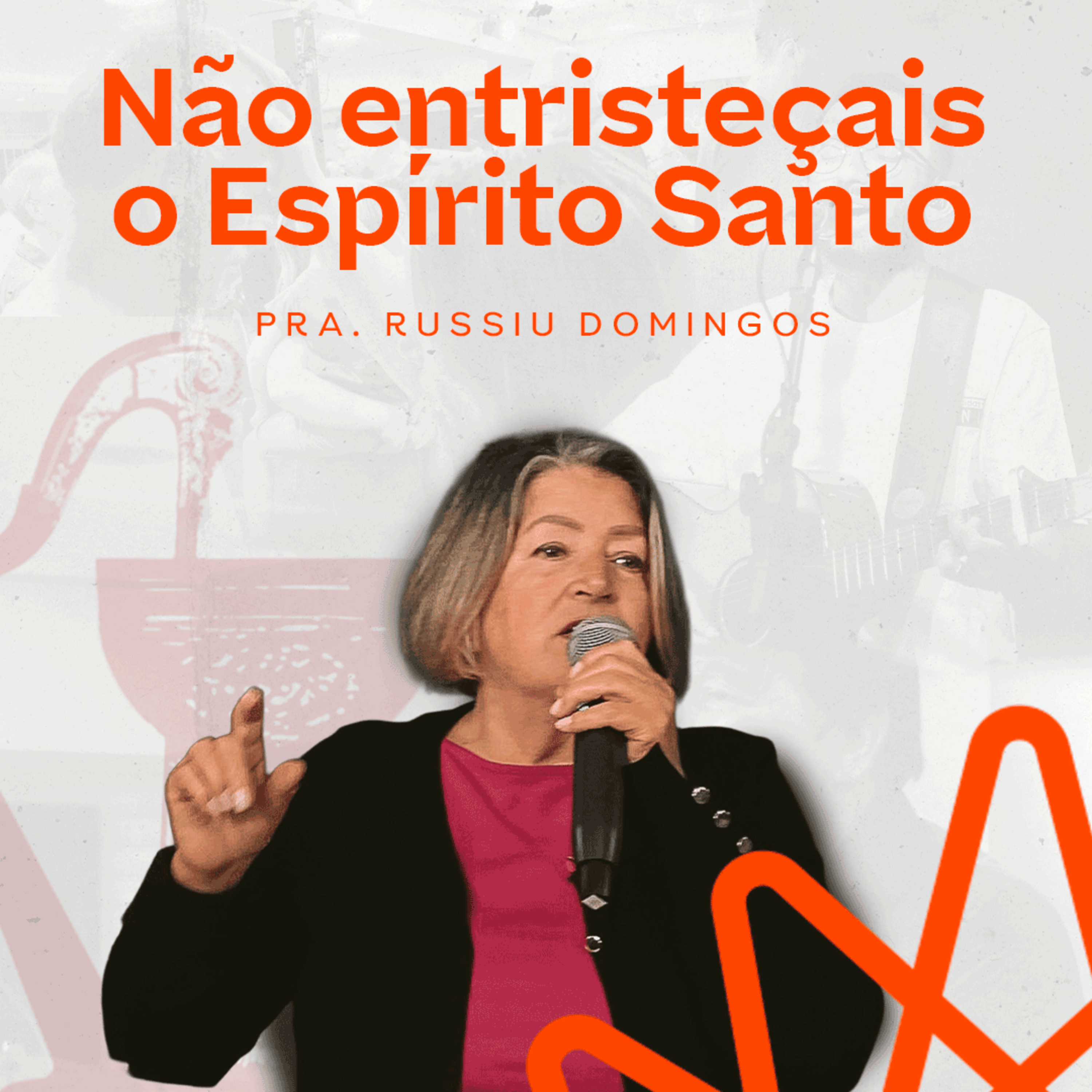 Não entristeçais o Espírito Santo - Pra. Russiu Domingos episode artwork