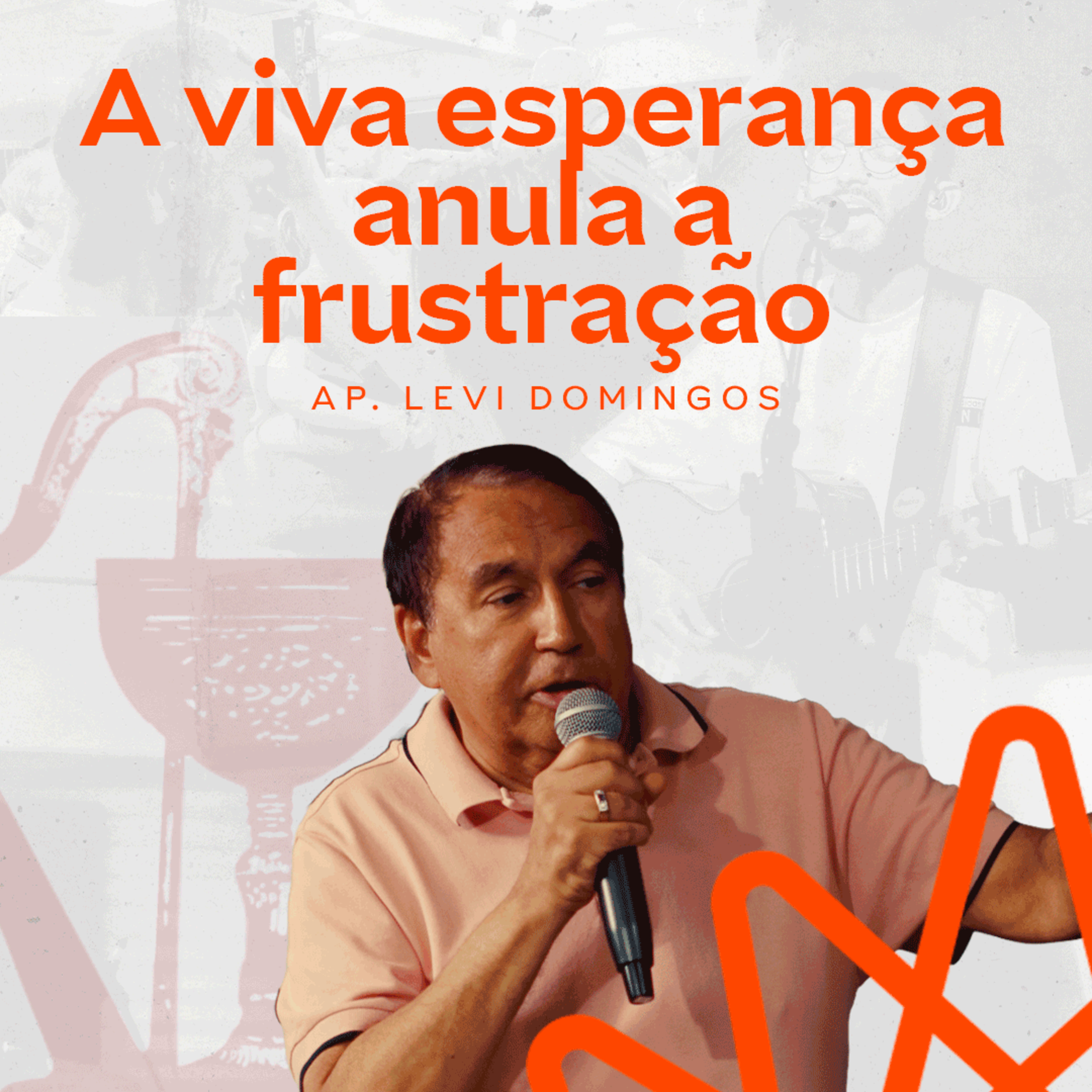 A viva esperança anula a frustração - Ap. Levi Domingos episode artwork