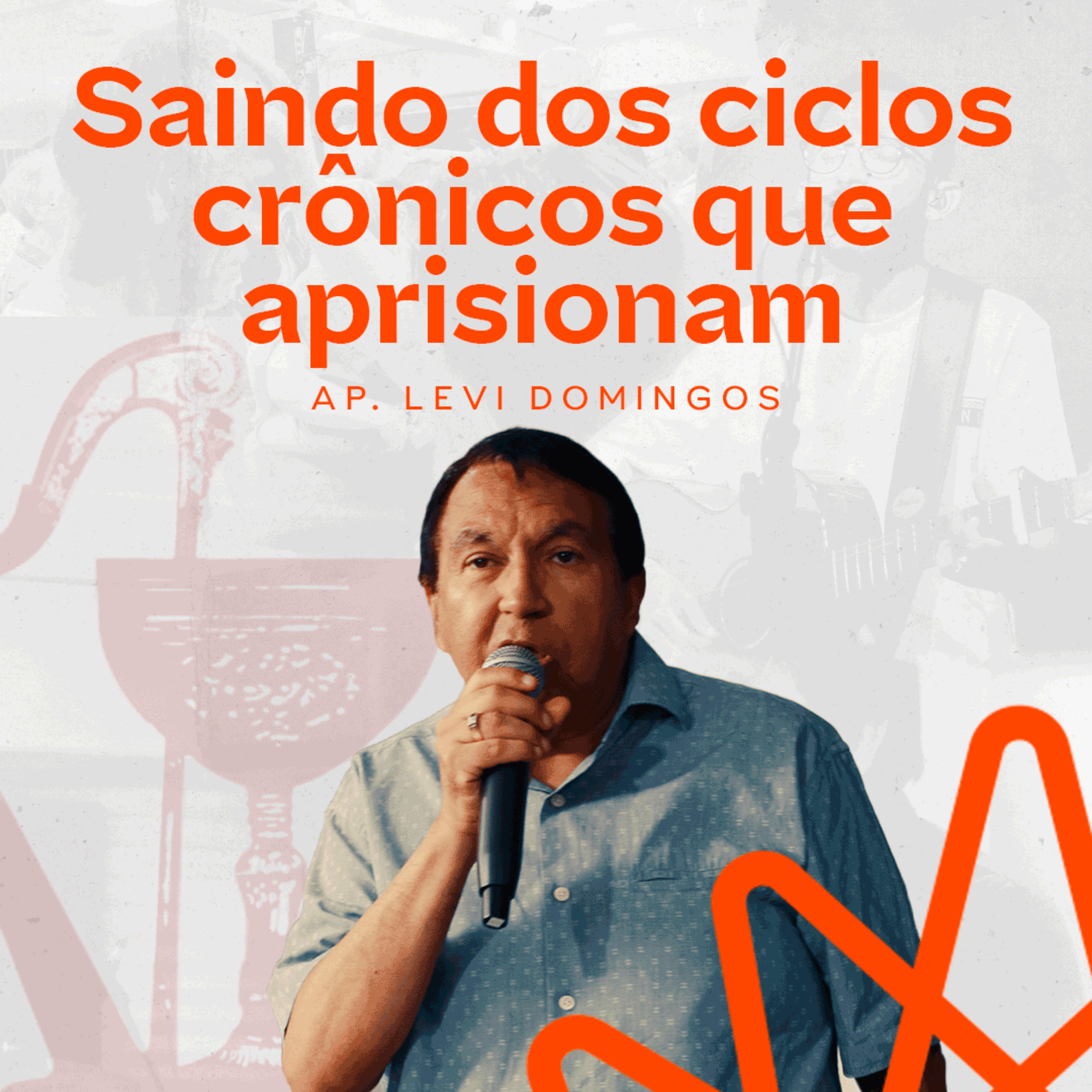 Saindo dos ciclos crônicos que aprisionam - Ap. Levi Domingos episode artwork
