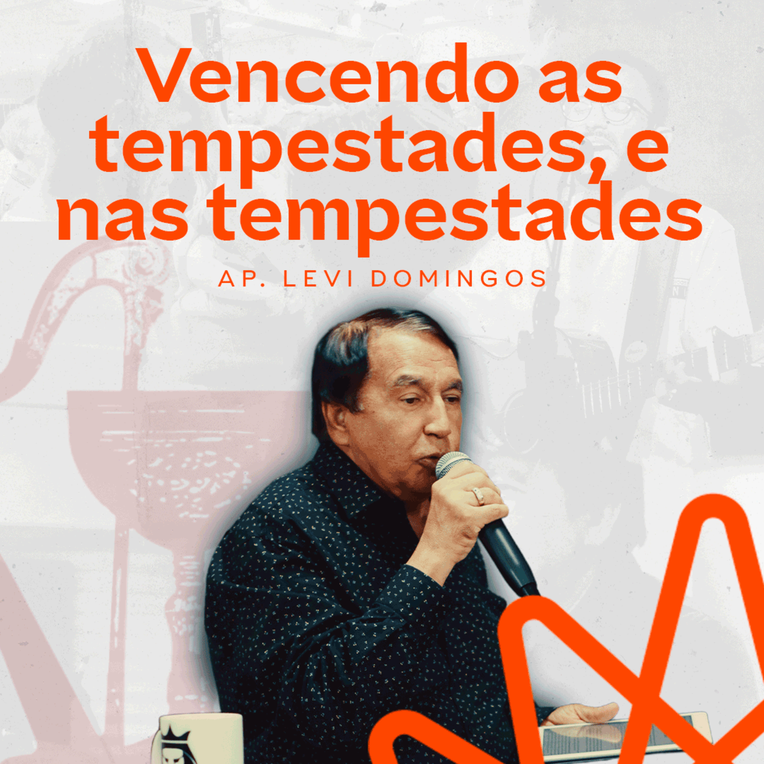 Vencendo as tempestades, e nas tempestades - Ap. Levi Domingos episode artwork