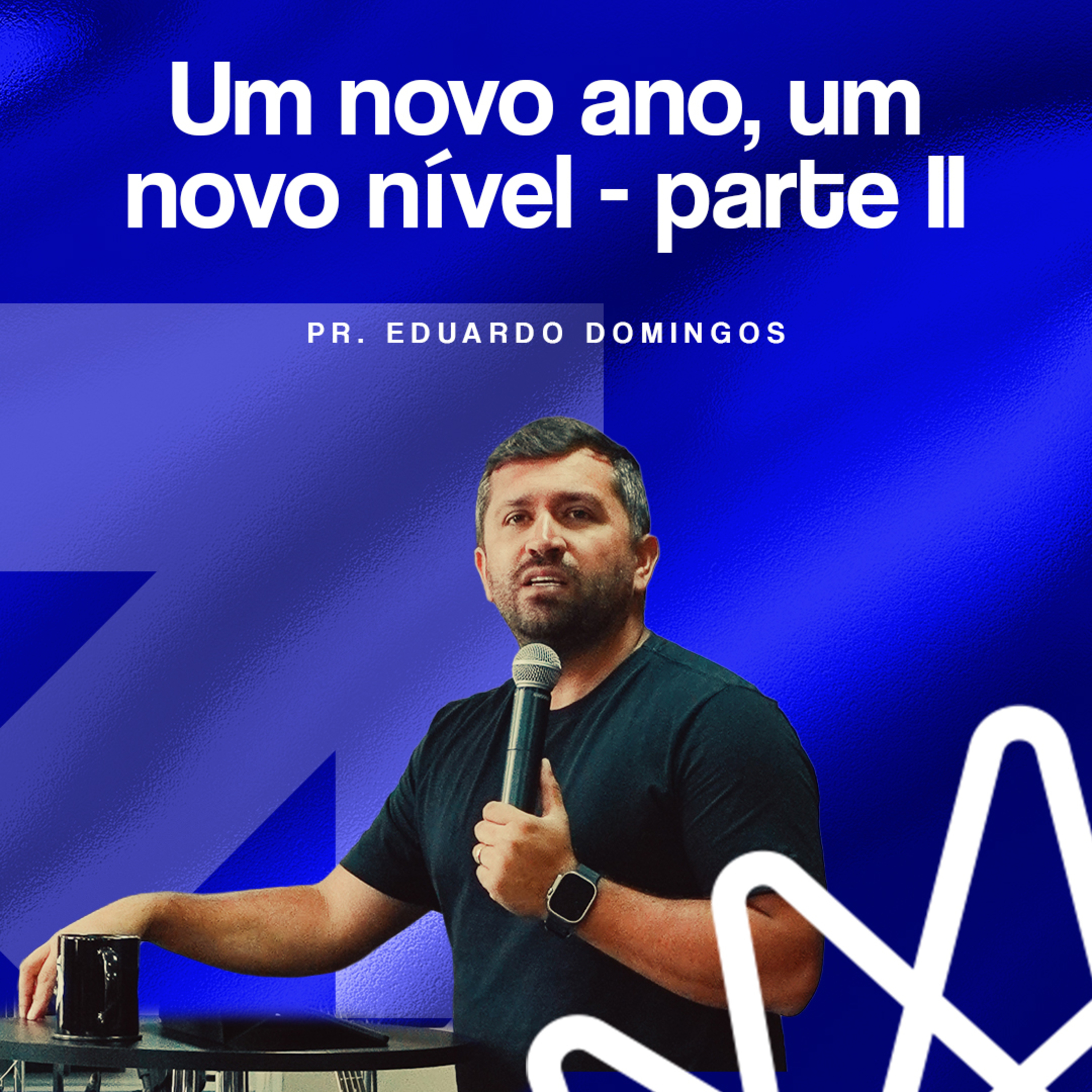 Um novo ano, um novo nível - parte II - Pr. Eduardo Domingos | CULTO DE PRIMÍCIAS episode artwork