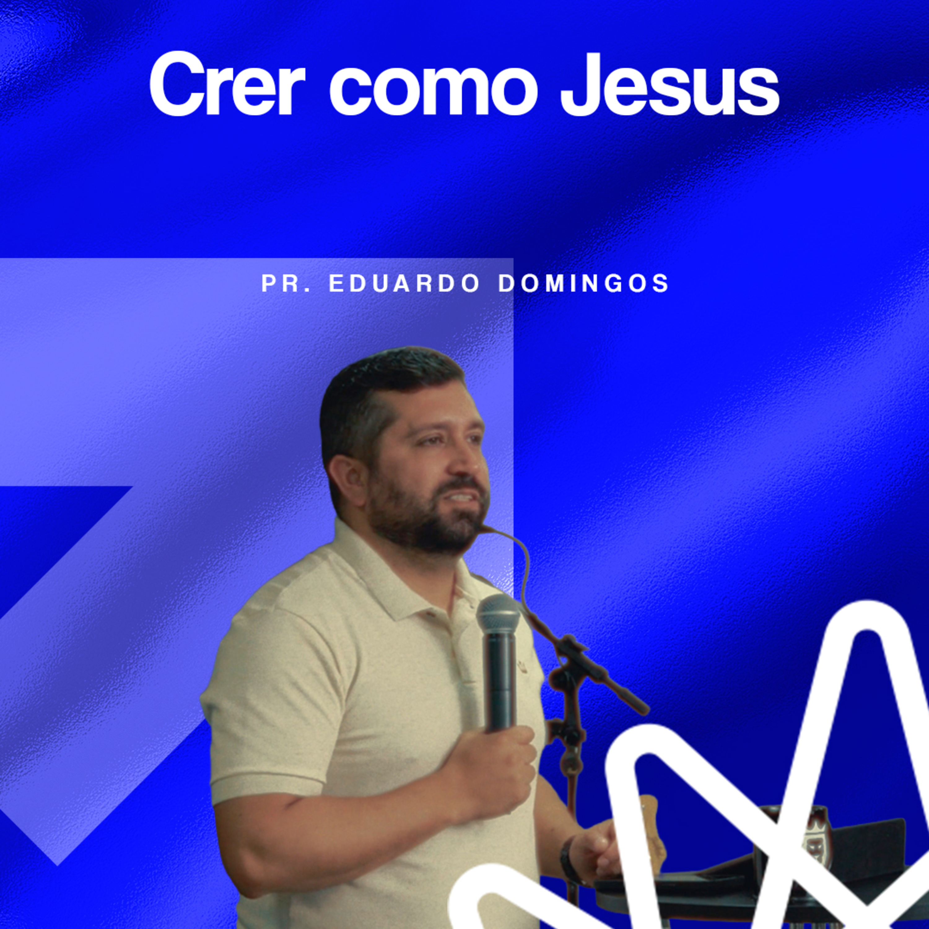 Crer como Jesus - Pr. Eduardo Domingos episode artwork