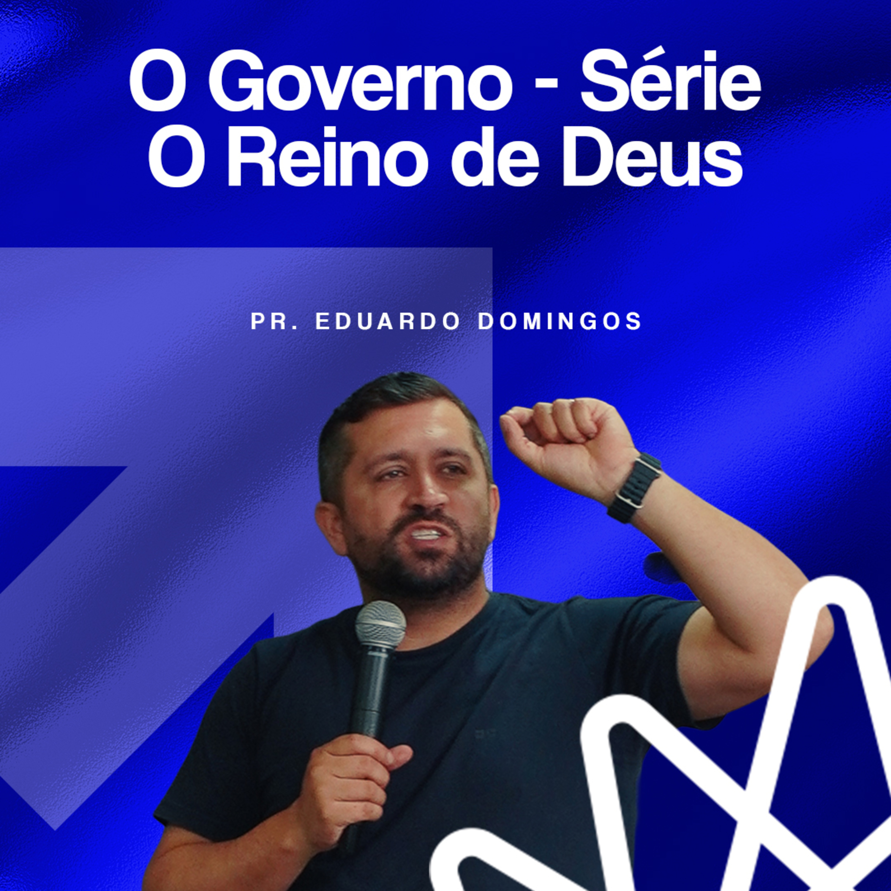 O Governo - Série 'O Reino de Deus' - Pr. Eduardo Domingos episode artwork
