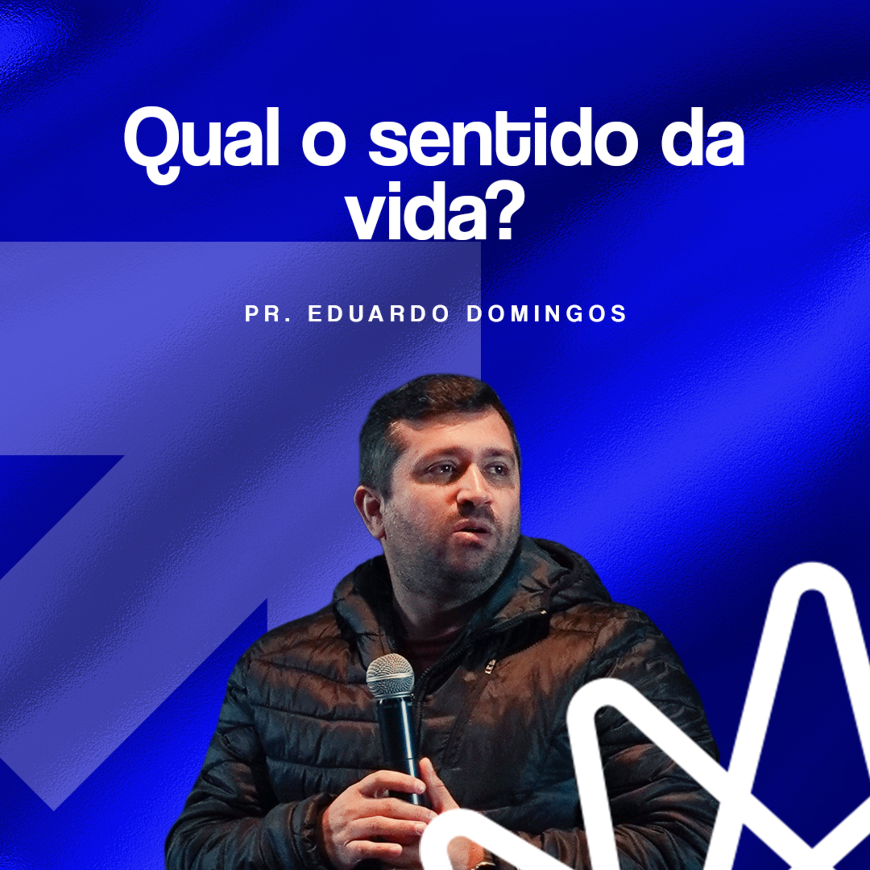 Qual o sentido da vida? - Pr. Eduardo Domingos episode artwork