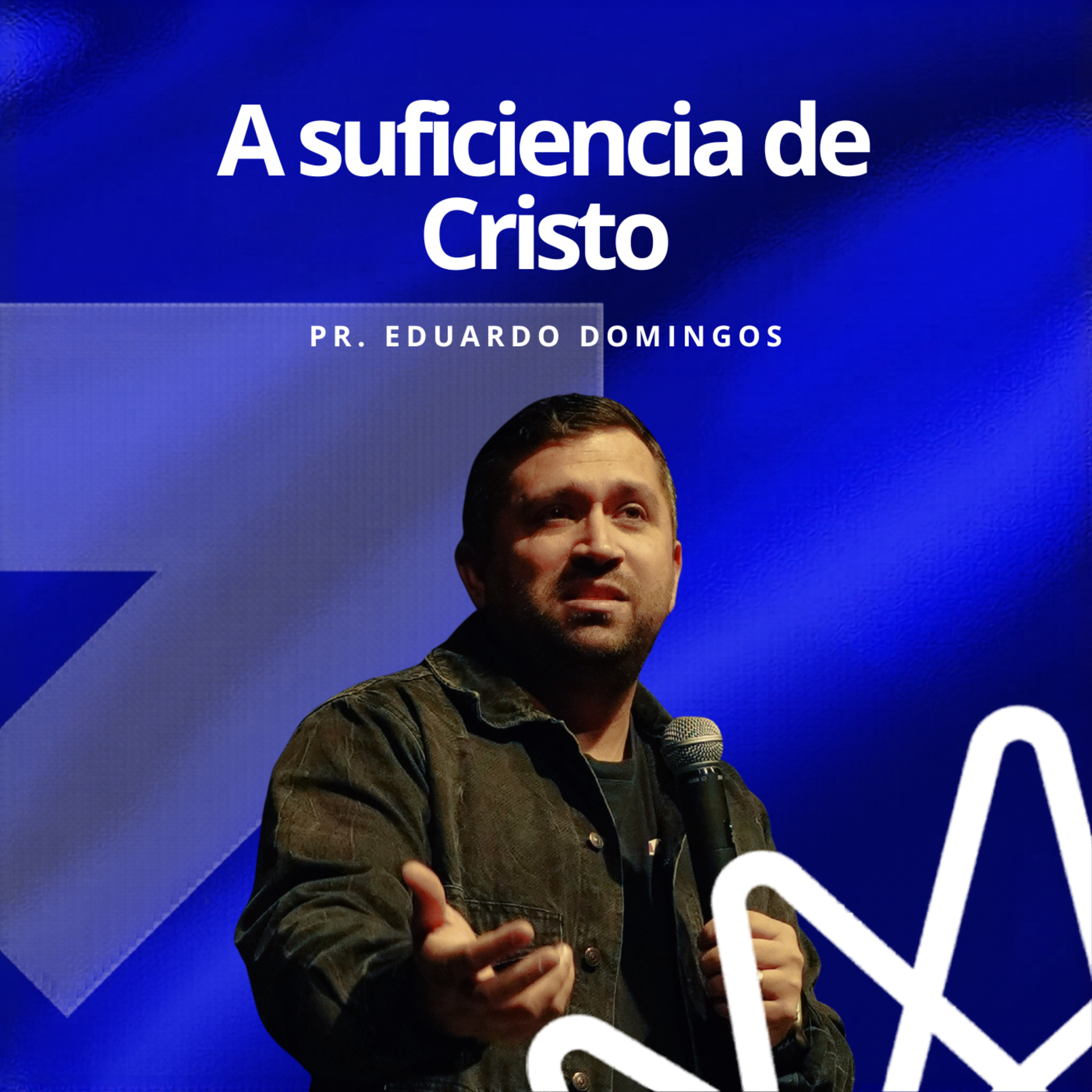A suficiencia de Cristo - Pr. Eduardo Domingos episode artwork