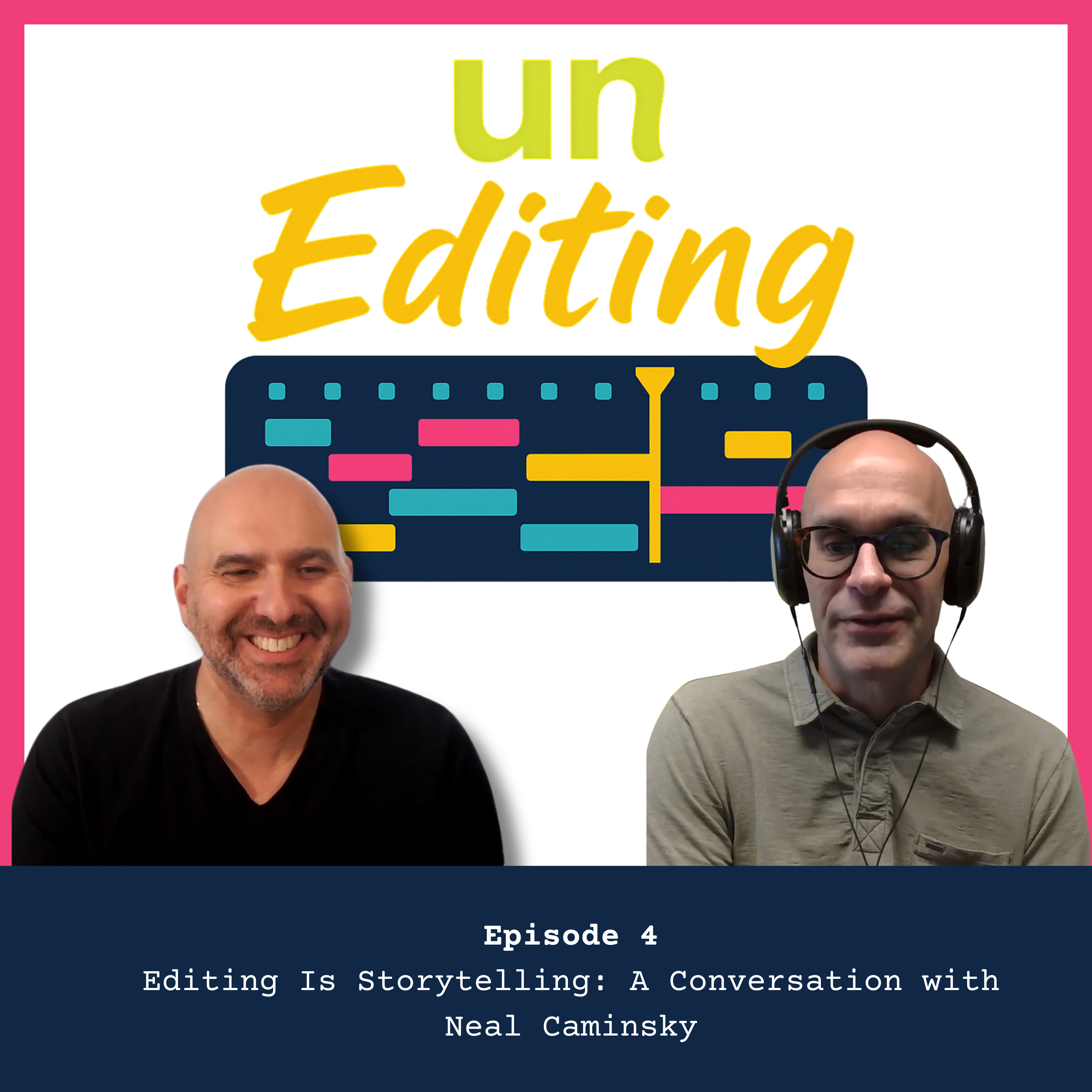 Editing Is Storytelling: A Conversation with Neal Caminsky
