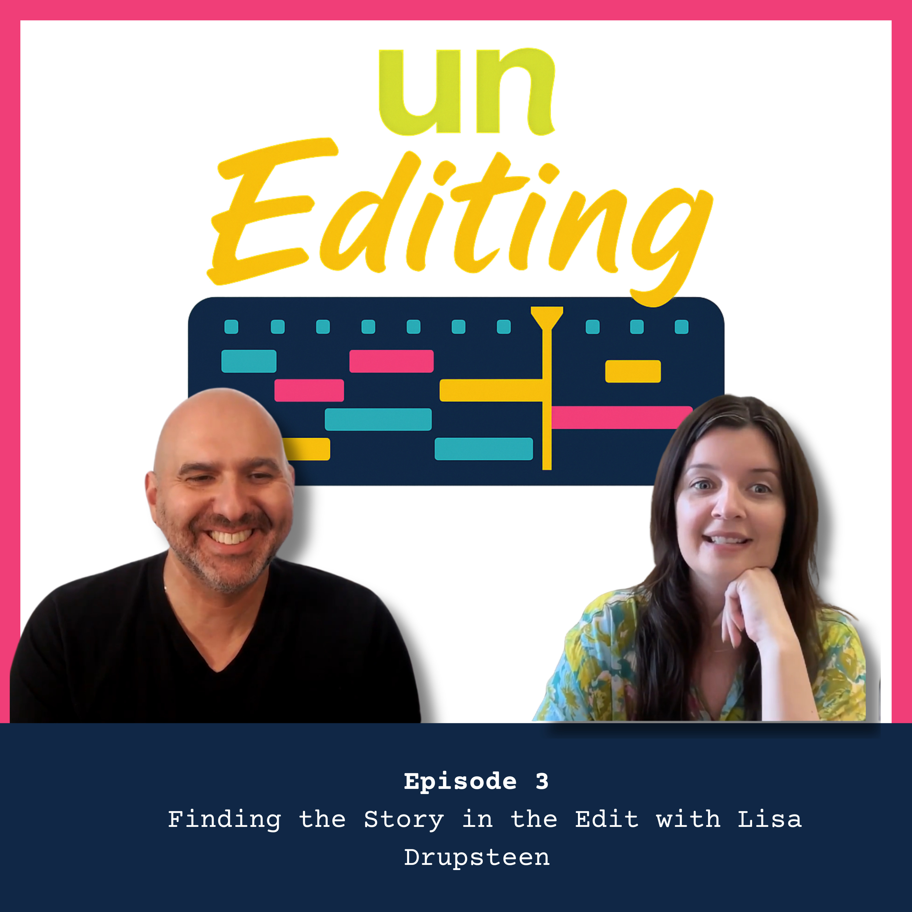 Finding the Story in the Edit with Lisa Drupsteen