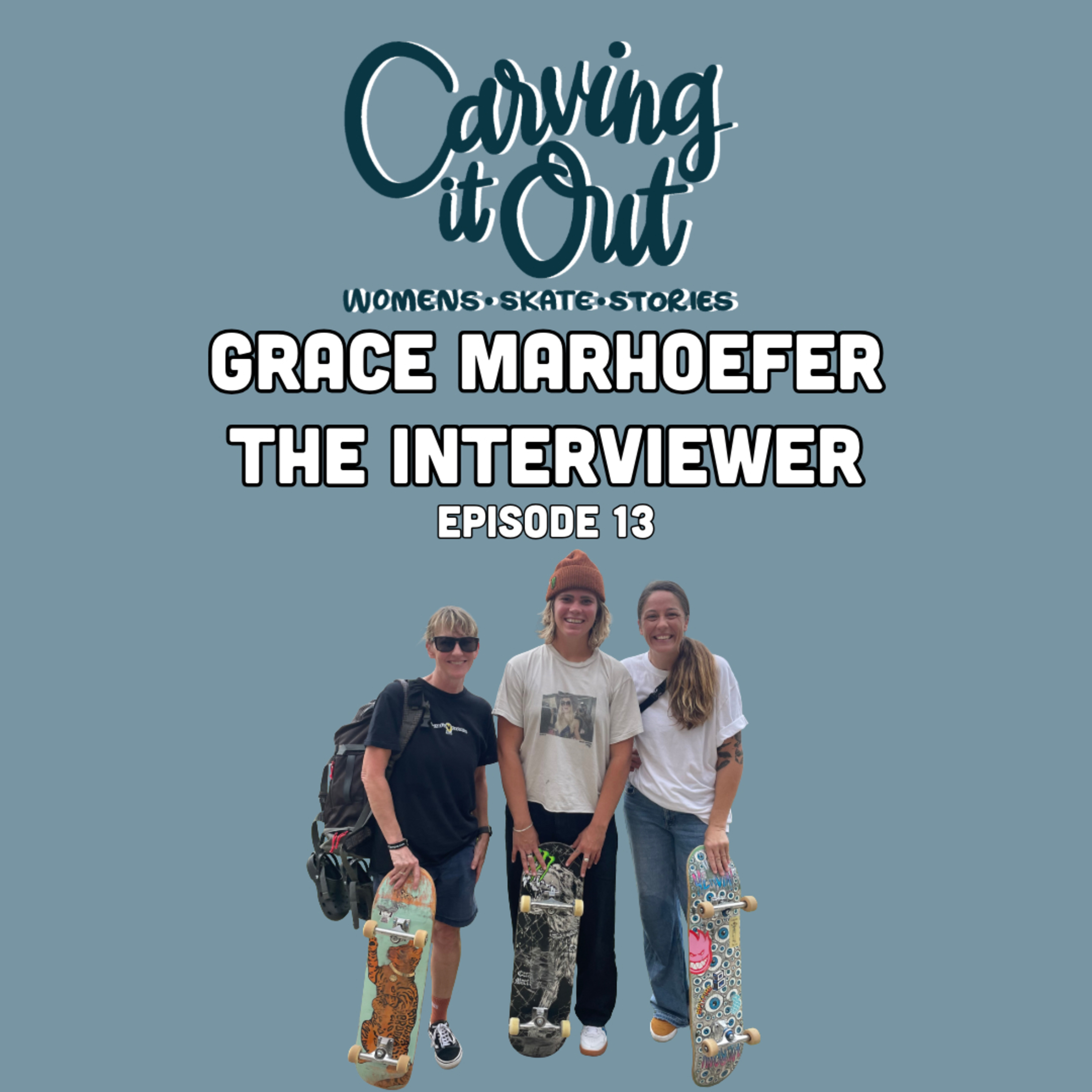 EP013 – Grace “The Interviewer”