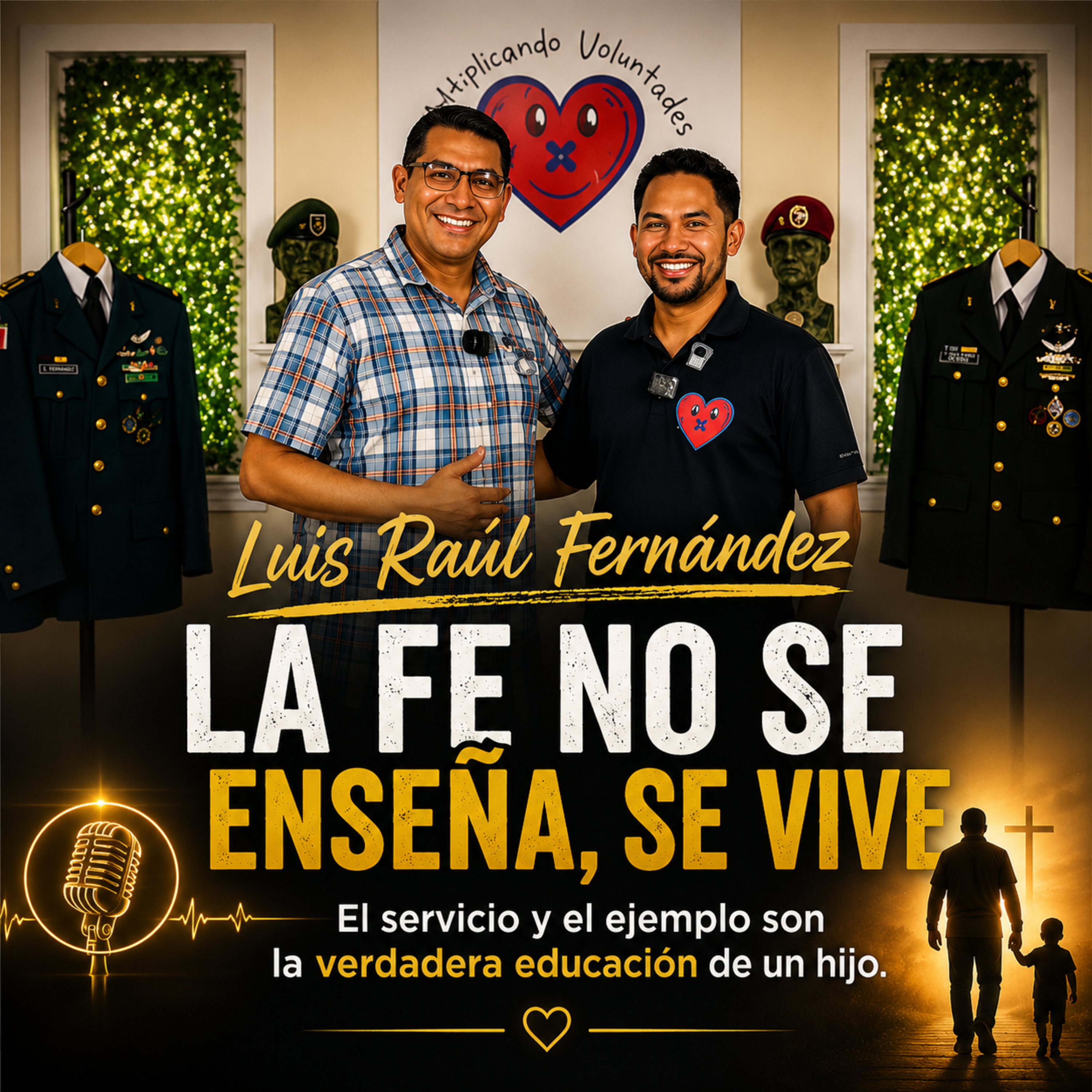 LA FE NO SE ENSEÑA, SE VIVE | El servicio y el ejemplo que transforman a los hijos | Luis Raúl Fernández episode artwork