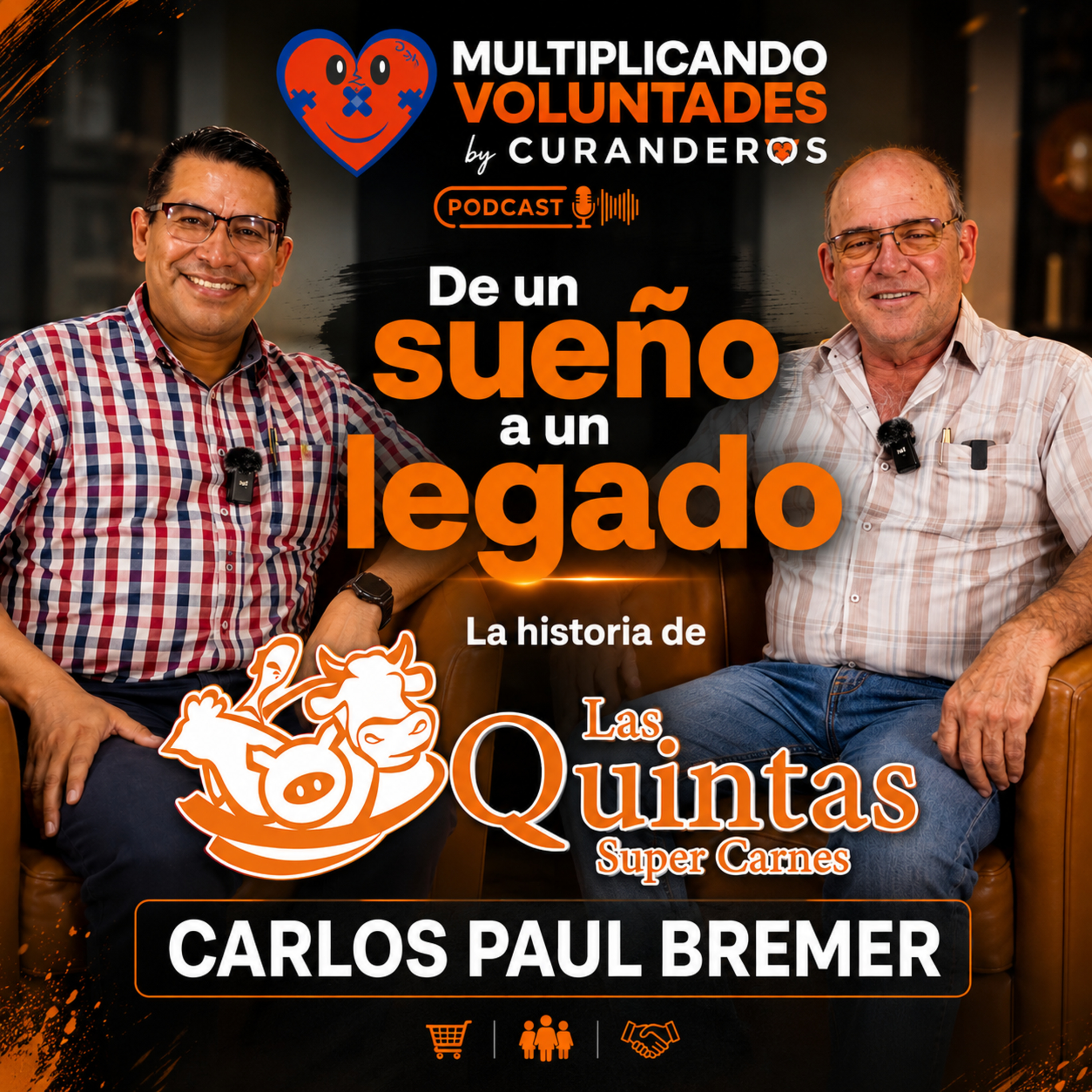 De un sueño a un legado | La historia de Super Carnes Las Quintas | Carlos Paúl Bremer | Multiplicando Voluntades episode artwork