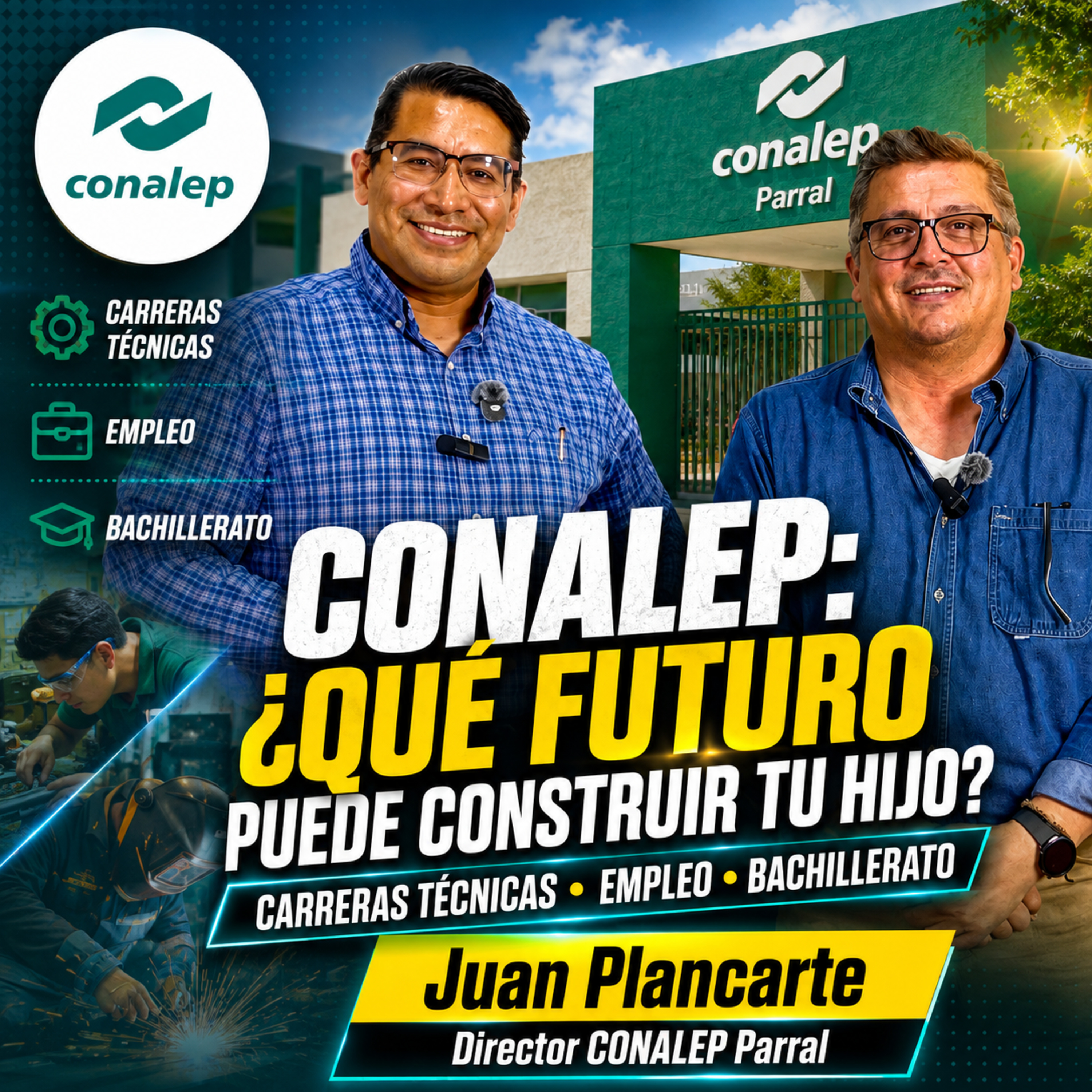 CONALEP: ¿QUÉ FUTURO PUEDE CONSTRUIR TU HIJO? | Carreras Técnicas, Empleo y Bachillerato JUAN PLANCARTE DIRECTOR CONALEP episode artwork